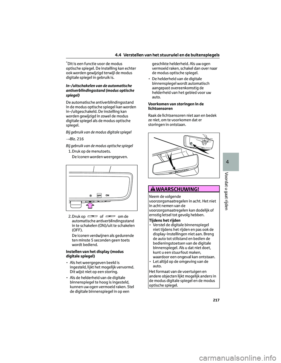 TOYOTA RAV4 PLUG-IN HYBRID 2022 Instructieboekje (in Dutch) *Dit is een functie voor de modus
optische spiegel. De instelling kan echter
ook worden gewijzigd terwijl de modus
digitale spiegel in gebruik is.
In-/uitschakelen van de automatische
antiverblindings TOYOTA RAV4 PLUG-IN HYBRID 2022 Instructieboekje (in Dutch) *Dit is een functie voor de modus
optische spiegel. De instelling kan echter
ook worden gewijzigd terwijl de modus
digitale spiegel in gebruik is.
In-/uitschakelen van de automatische
antiverblindings