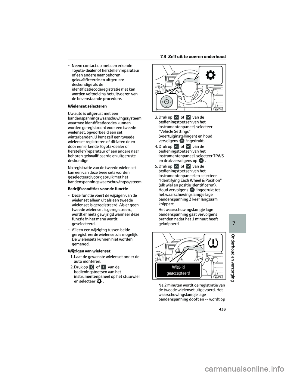 TOYOTA RAV4 PLUG-IN HYBRID 2022  Instructieboekje (in Dutch) • Neem contact op met een erkende
Toyota-dealer of hersteller/reparateur
of een andere naar behoren
gekwalificeerde en uitgeruste
deskundige als de
identificatiecoderegistratie niet kan
worden volto