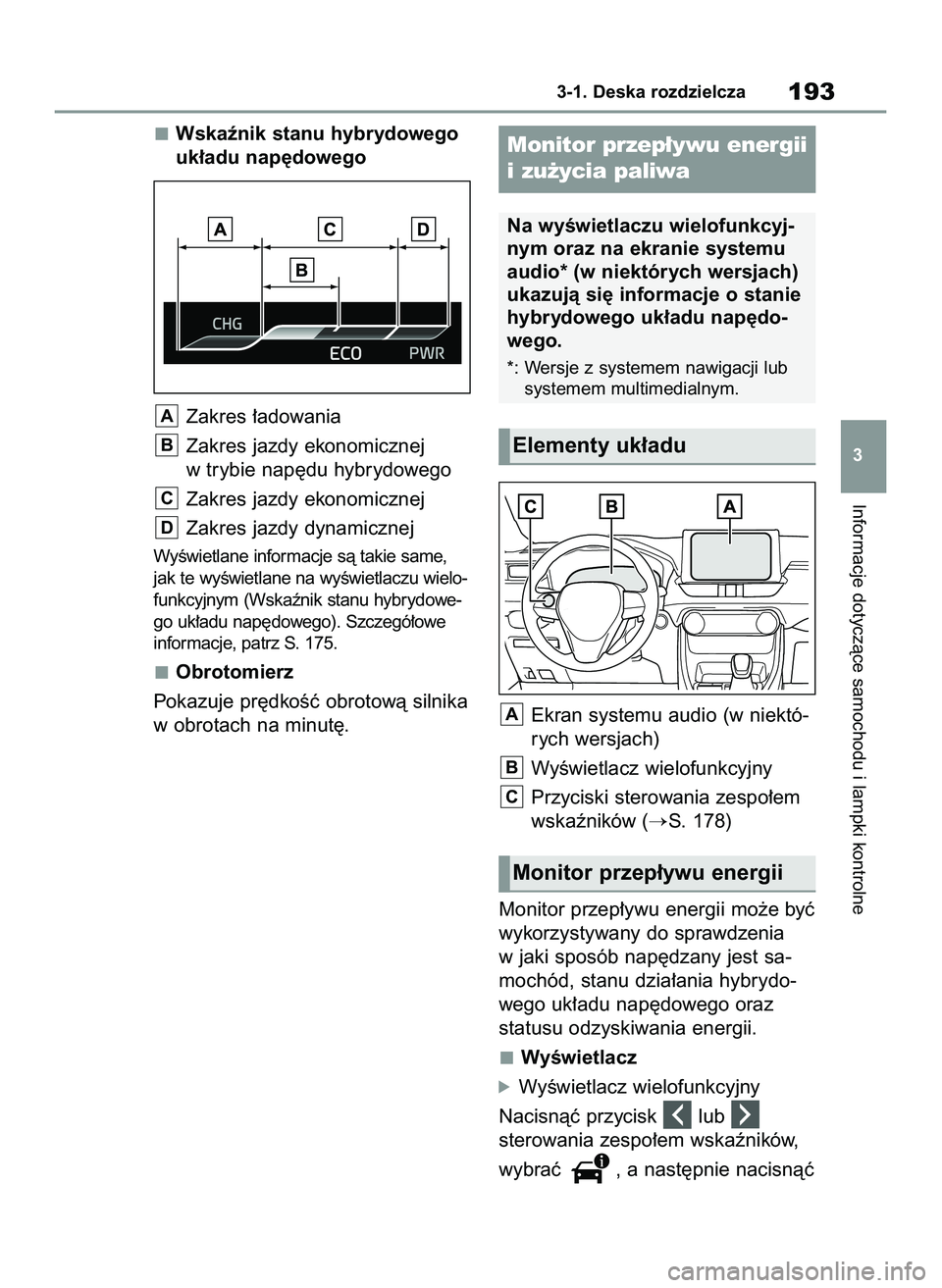 TOYOTA RAV4 PLUG-IN HYBRID 2022  Instrukcja obsługi (in Polish) Wskaênik stanu hybrydowego
uk∏adu nap´dowego
Zakres ∏adowania
Zakres jazdy ekonomicznej
w trybie nap´du hybrydowego
Zakres jazdy ekonomicznej
Zakres jazdy dynamicznej
WyÊwietlane informacje s