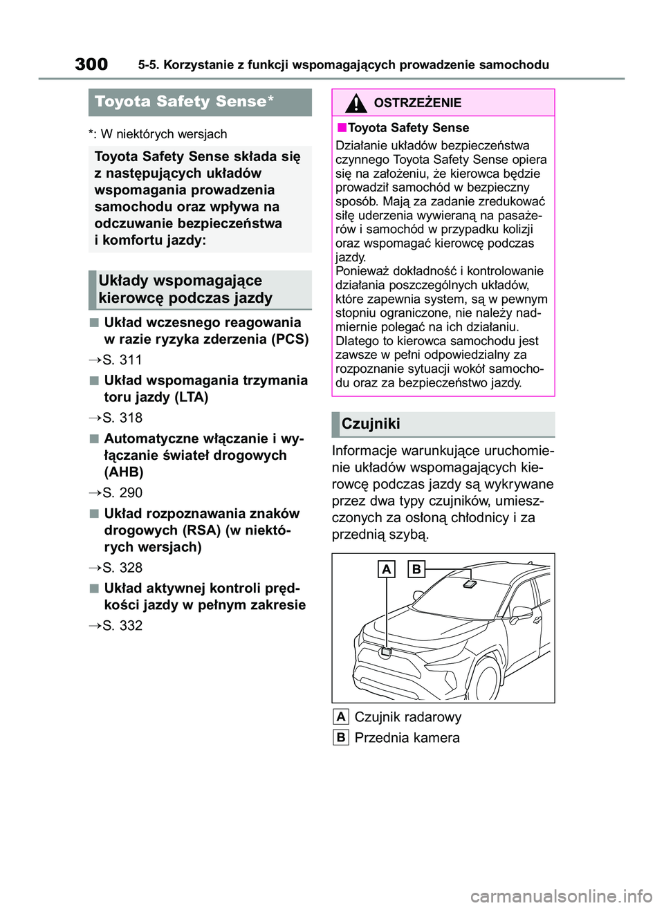 TOYOTA RAV4 PLUG-IN HYBRID 2022  Instrukcja obsługi (in Polish) *: W niektórych wersjach
Uk∏ad wczesnego reagowania
w razie ryzyka zderzenia (PCS)
S. 311
Uk∏ad wspomagania trzymania
toru jazdy (LTA)
S. 318
Automatyczne w∏àczanie i wy-
∏àczanie Êwiate