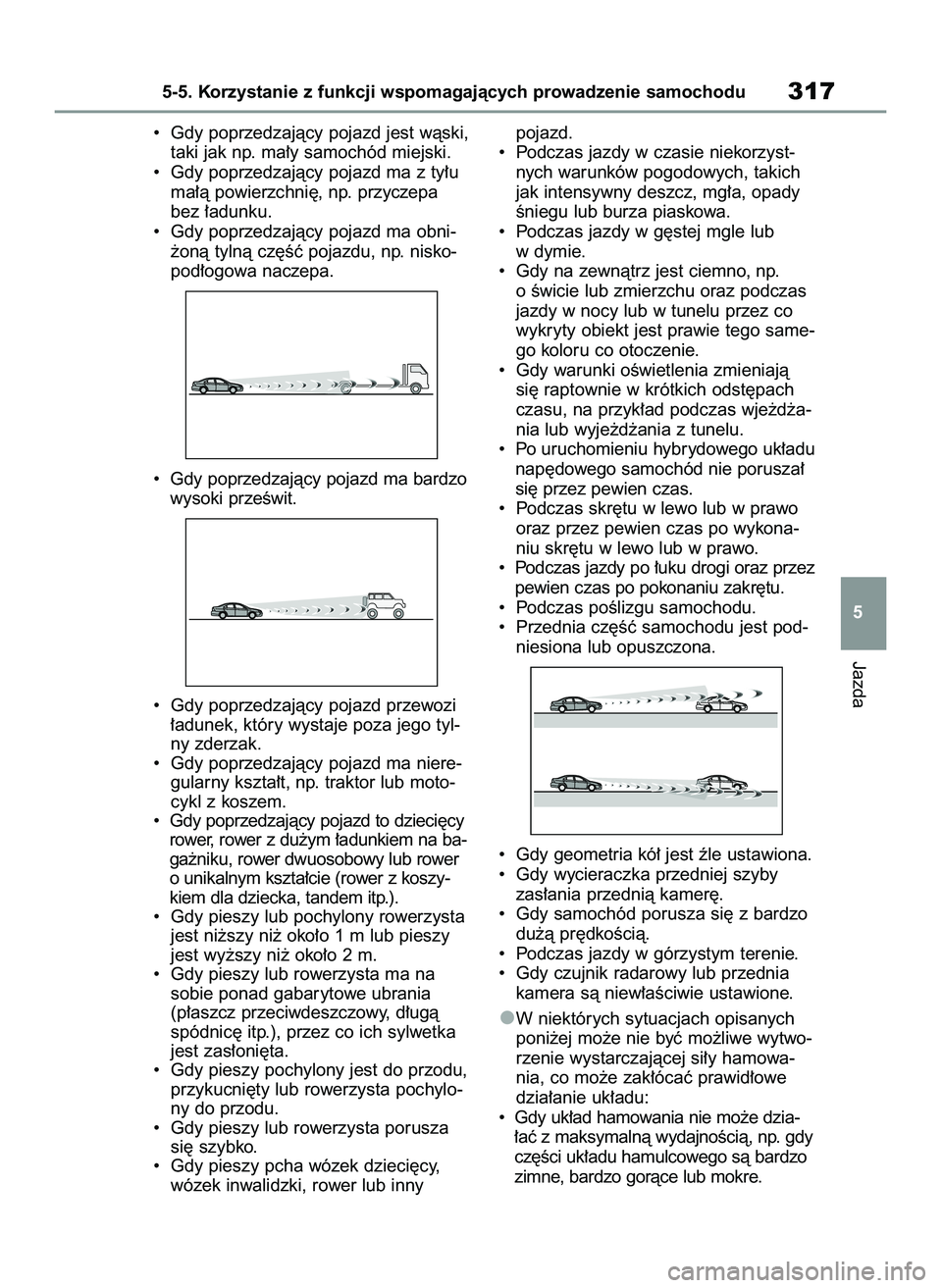 TOYOTA RAV4 PLUG-IN HYBRID 2022  Instrukcja obsługi (in Polish) •  Gdy poprzedzajàcy pojazd jest wàski,
taki jak np. ma∏y samochód miejski.
•  Gdy poprzedzajàcy pojazd ma z ty∏u
ma∏à powierzchni´, np. przyczepa
bez ∏adunku.
•  Gdy poprzedzajàc