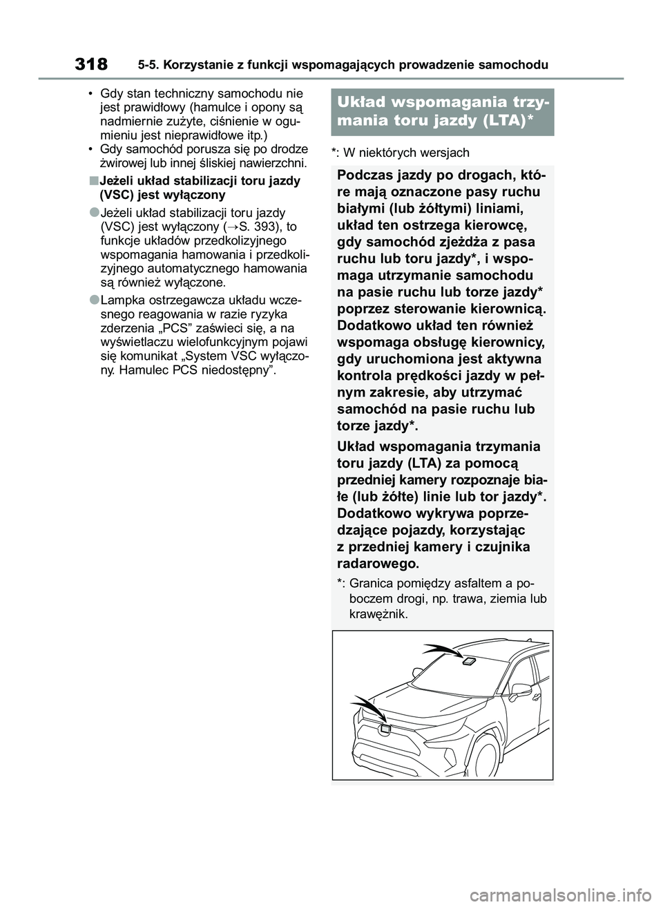TOYOTA RAV4 PLUG-IN HYBRID 2022  Instrukcja obsługi (in Polish) •  Gdy stan techniczny samochodu nie
jest prawid∏owy (hamulce i opony sà
nadmiernie zu˝yte, ciÊnienie w ogu-
mieniu jest nieprawid∏owe itp.)
•  Gdy samochód porusza si´ po drodze
˝wirowe