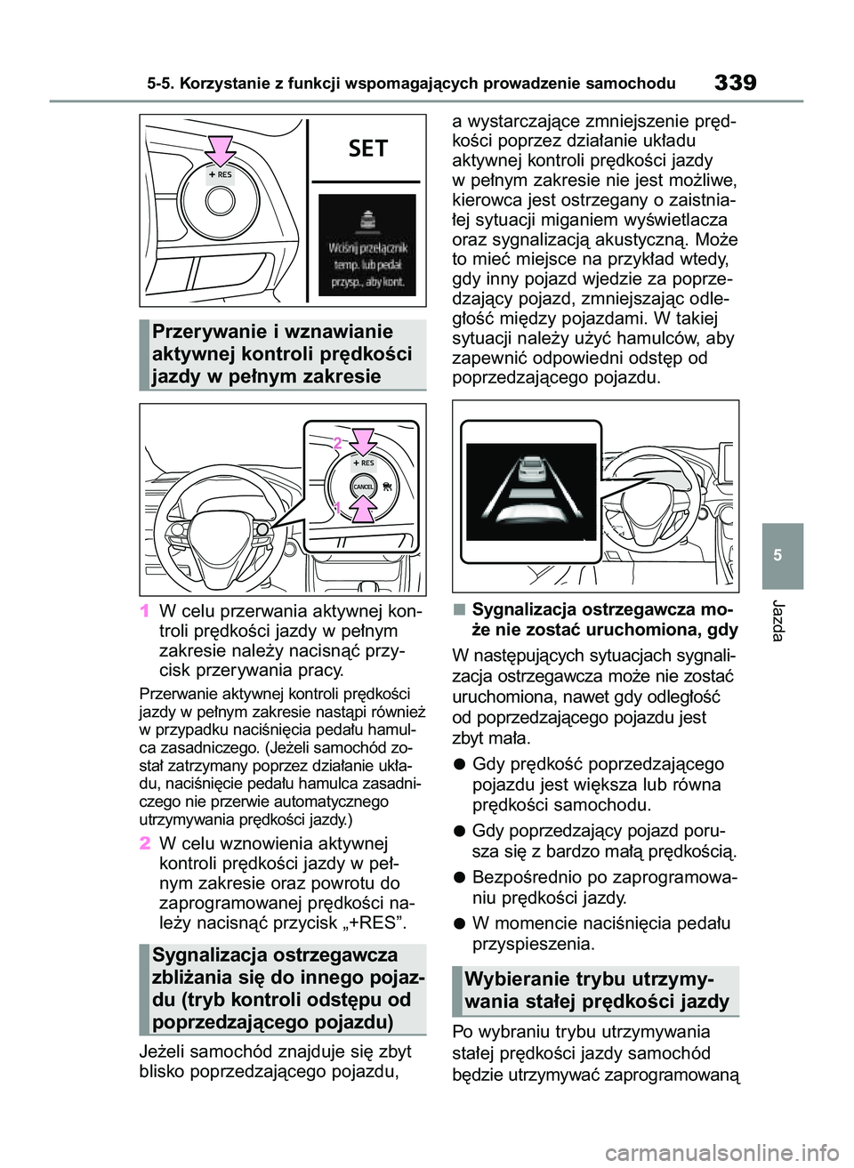 TOYOTA RAV4 PLUG-IN HYBRID 2022 Instrukcja obsługi (in Polish) 1W celu przerwania aktywnej kon-
troli pr´dkoÊci jazdy w pe∏nym
zakresie nale˝y nacisnàç przy-
cisk przerywania pracy.
Przerwanie aktywnej kontroli pr´dkoÊci
jazdy w pe∏nym zakresie nastàp TOYOTA RAV4 PLUG-IN HYBRID 2022 Instrukcja obsługi (in Polish) 1W celu przerwania aktywnej kon-
troli pr´dkoÊci jazdy w pe∏nym
zakresie nale˝y nacisnàç przy-
cisk przerywania pracy.
Przerwanie aktywnej kontroli pr´dkoÊci
jazdy w pe∏nym zakresie nastàp