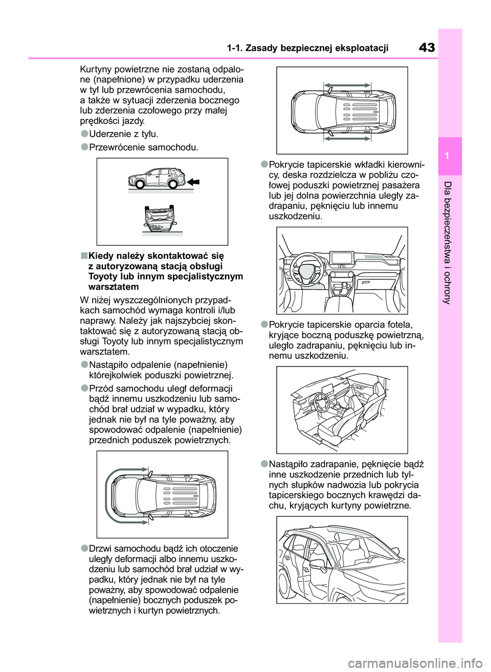 TOYOTA RAV4 PLUG-IN HYBRID 2022 Instrukcja obsługi (in Polish) Kur tyny powietrzne nie zostanà odpalo-
ne (nape∏nione) w przypadku uderzenia
w ty∏ lub przewrócenia samochodu,
a tak˝e w sytuacji zderzenia bocznego
lub zderzenia czo∏owego przy ma∏ej
pr´ TOYOTA RAV4 PLUG-IN HYBRID 2022 Instrukcja obsługi (in Polish) Kur tyny powietrzne nie zostanà odpalo-
ne (nape∏nione) w przypadku uderzenia
w ty∏ lub przewrócenia samochodu,
a tak˝e w sytuacji zderzenia bocznego
lub zderzenia czo∏owego przy ma∏ej
pr´