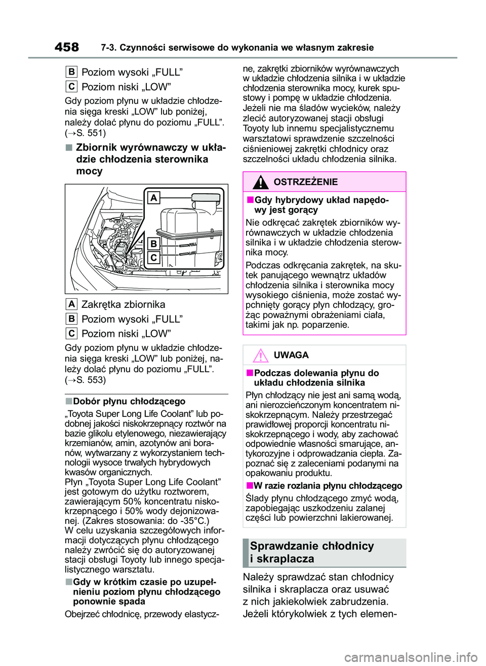 TOYOTA RAV4 PLUG-IN HYBRID 2022  Instrukcja obsługi (in Polish) Poziom wysoki „FULL”
Poziom niski „LOW”
Gdy poziom p∏ynu w uk∏adzie ch∏odze-
nia si´ga kreski „LOW” lub poni˝ej, 
nale˝y dolaç p∏ynu do poziomu „FULL”.
(
S. 551)
Zbiornik 