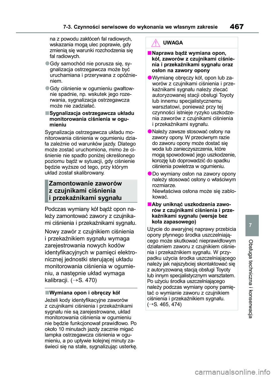 TOYOTA RAV4 PLUG-IN HYBRID 2022  Instrukcja obsługi (in Polish) na z powodu zak∏óceƒ fal radiowych,
wskazania mogà ulec poprawie, gdy
zmienià si´ warunki rozchodzenia si´
fal radiowych.
Gdy samochód nie porusza si´, sy-
gnalizacja ostrzegawcza mo˝e byç