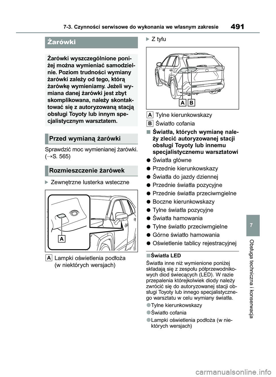 TOYOTA RAV4 PLUG-IN HYBRID 2022  Instrukcja obsługi (in Polish) Sprawdziç moc wymienianej ˝arówki.
(
S. 565)
óZewn´trzne lusterka wsteczne
Lampki oÊwietlenia pod∏o˝a
(w niektórych wersjach)
óZ ty∏u
Tylne kierunkowskazy
Âwiat∏o cofania
Âwiat∏a, 