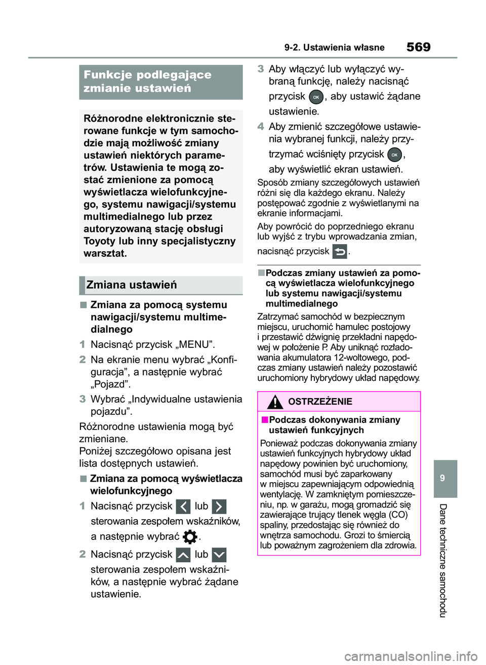 TOYOTA RAV4 PLUG-IN HYBRID 2022 Instrukcja obsługi (in Polish) Zmiana za pomocà systemu
nawigacji/systemu multime-
dialnego
1Nacisnàç przycisk „MENU”.
2Na ekranie menu wybraç „Konfi-
guracja”, a nast´pnie wybraç
„Pojazd”.
3Wybraç „Indywidualn TOYOTA RAV4 PLUG-IN HYBRID 2022 Instrukcja obsługi (in Polish) Zmiana za pomocà systemu
nawigacji/systemu multime-
dialnego
1Nacisnàç przycisk „MENU”.
2Na ekranie menu wybraç „Konfi-
guracja”, a nast´pnie wybraç
„Pojazd”.
3Wybraç „Indywidualn