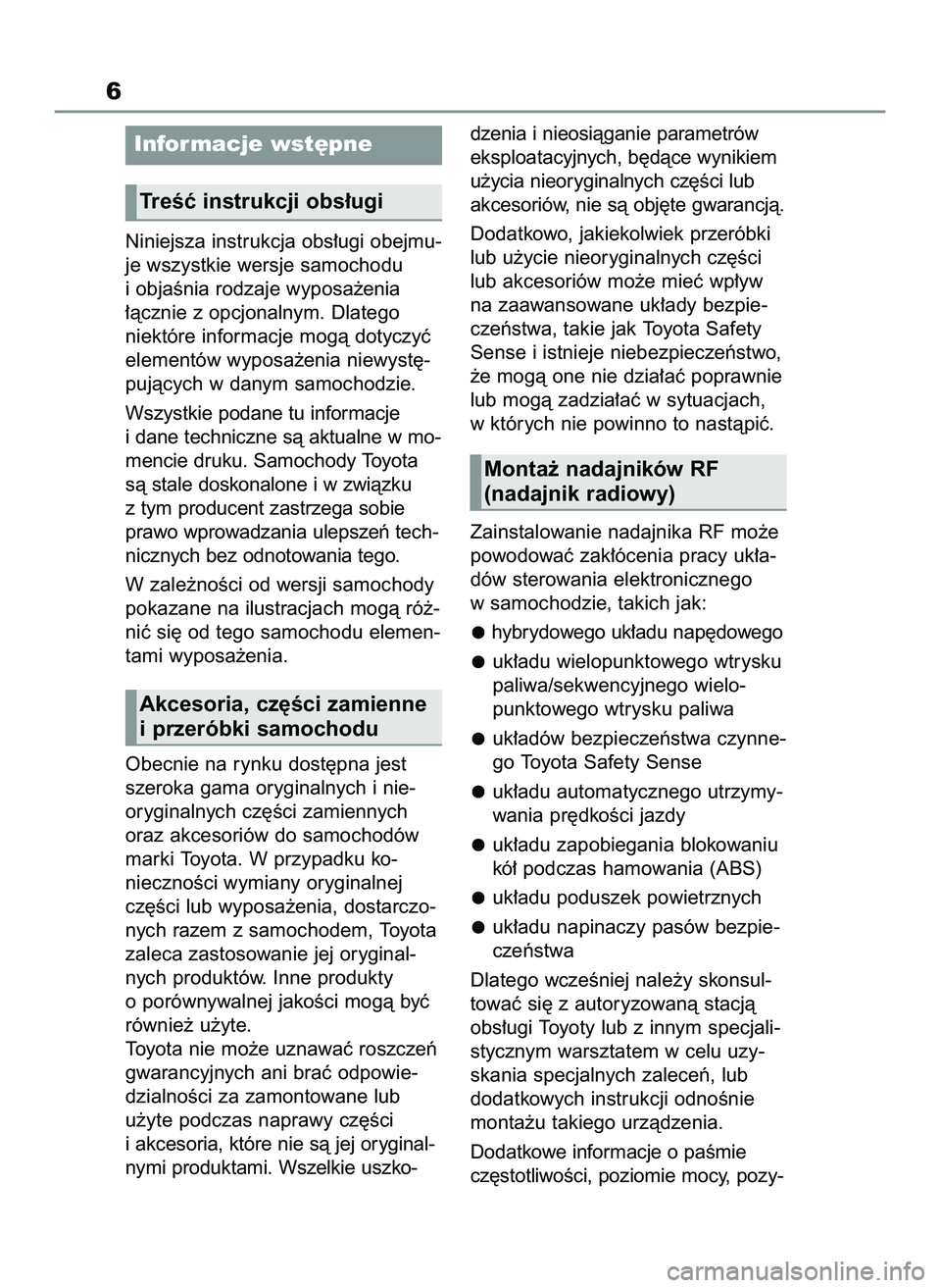 TOYOTA RAV4 PLUG-IN HYBRID 2022 Instrukcja obsługi (in Polish) Niniejsza instrukcja obs∏ugi obejmu-
je wszystkie wersje samochodu
i objaÊnia rodzaje wyposa˝enia
∏àcznie z opcjonalnym. Dlatego
niektóre informacje mogà dotyczyç
elementów wyposa˝enia ni TOYOTA RAV4 PLUG-IN HYBRID 2022 Instrukcja obsługi (in Polish) Niniejsza instrukcja obs∏ugi obejmu-
je wszystkie wersje samochodu
i objaÊnia rodzaje wyposa˝enia
∏àcznie z opcjonalnym. Dlatego
niektóre informacje mogà dotyczyç
elementów wyposa˝enia ni