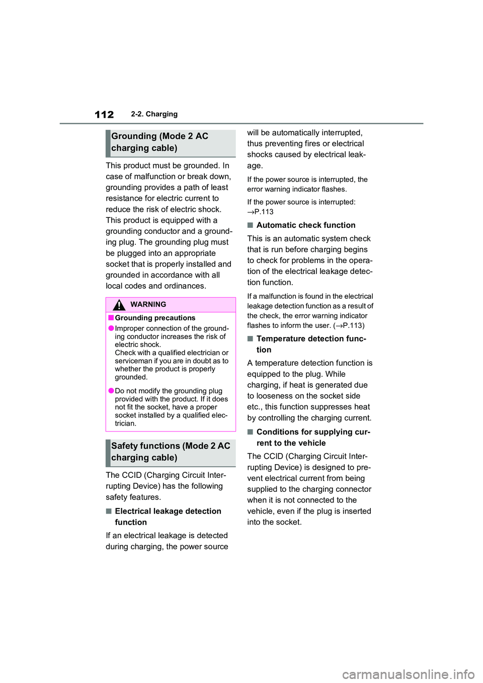 TOYOTA RAV4 PLUG-IN HYBRID 2021 Owners Manual 1122-2. Charging
This product must be grounded. In
case of malfunction or break down,
grounding provides a path of least
resistance for electric current to
reduce the risk of e lectric shock.
T TOYOTA RAV4 PLUG-IN HYBRID 2021 Owners Manual 1122-2. Charging
This product must be grounded. In
case of malfunction or break down,
grounding provides a path of least
resistance for electric current to
reduce the risk of e lectric shock.
T
