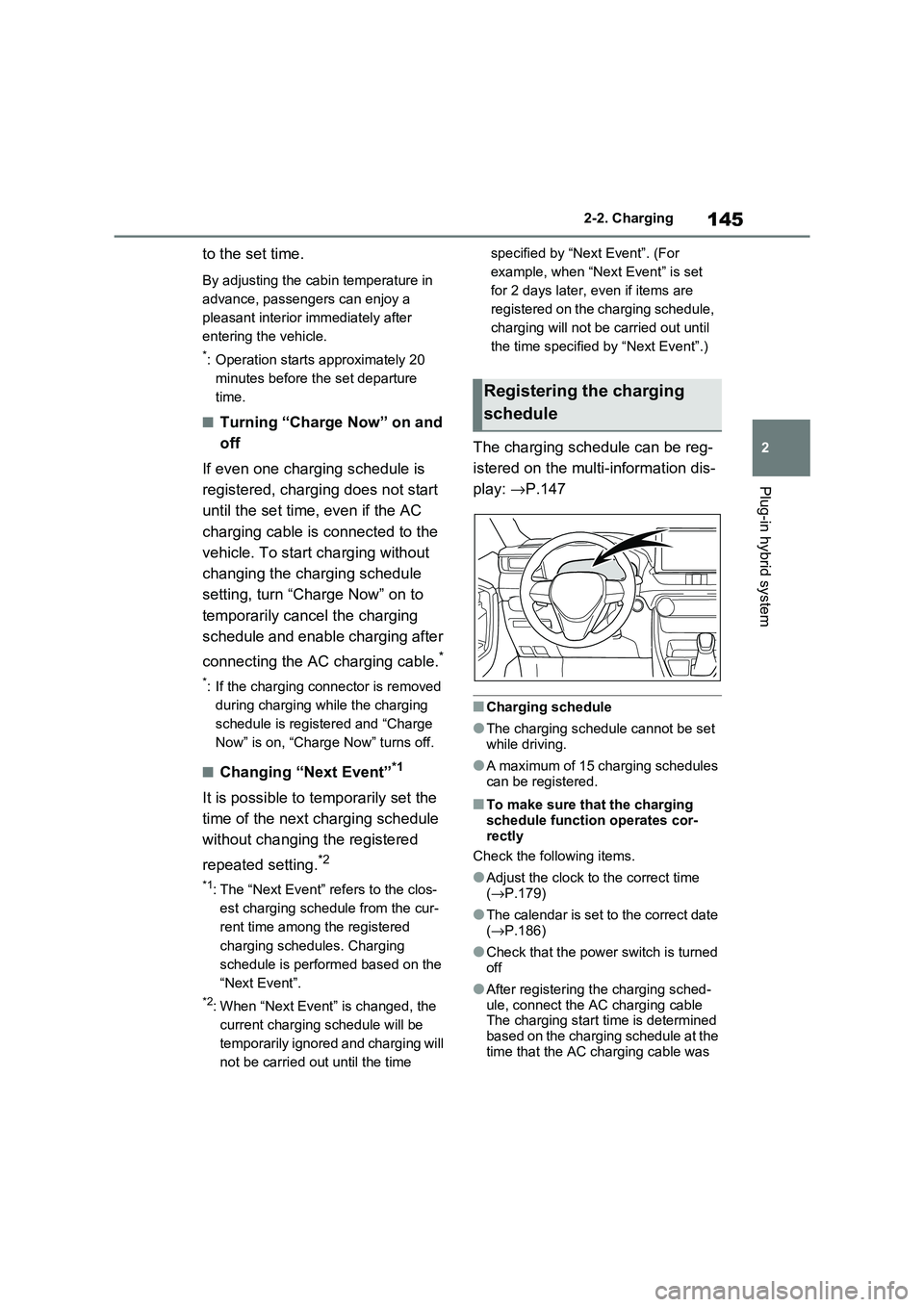 TOYOTA RAV4 PLUG-IN HYBRID 2021 Owners Manual 145
2
2-2. Charging
Plug-in hybrid system
to the set time.
By adjusting the cabi n temperature in
advance, passengers can enjoy a
pleasant interior immediately after
entering the vehicle.
*: Oper TOYOTA RAV4 PLUG-IN HYBRID 2021 Owners Manual 145
2
2-2. Charging
Plug-in hybrid system
to the set time.
By adjusting the cabi n temperature in
advance, passengers can enjoy a
pleasant interior immediately after
entering the vehicle.
*: Oper