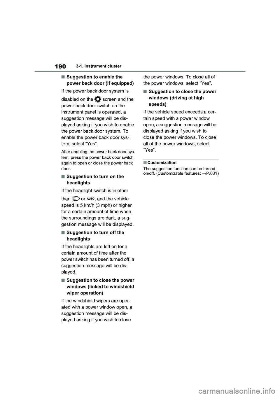 TOYOTA RAV4 PLUG-IN HYBRID 2021 Owners Manual 1903-1. Instrument cluster
■Suggestion to enable the
power back door (if equipped)
If the power back door system is
disabled on the screen and the
power back door switch on the
instrument TOYOTA RAV4 PLUG-IN HYBRID 2021 Owners Manual 1903-1. Instrument cluster
■Suggestion to enable the
power back door (if equipped)
If the power back door system is
disabled on the screen and the
power back door switch on the
instrument