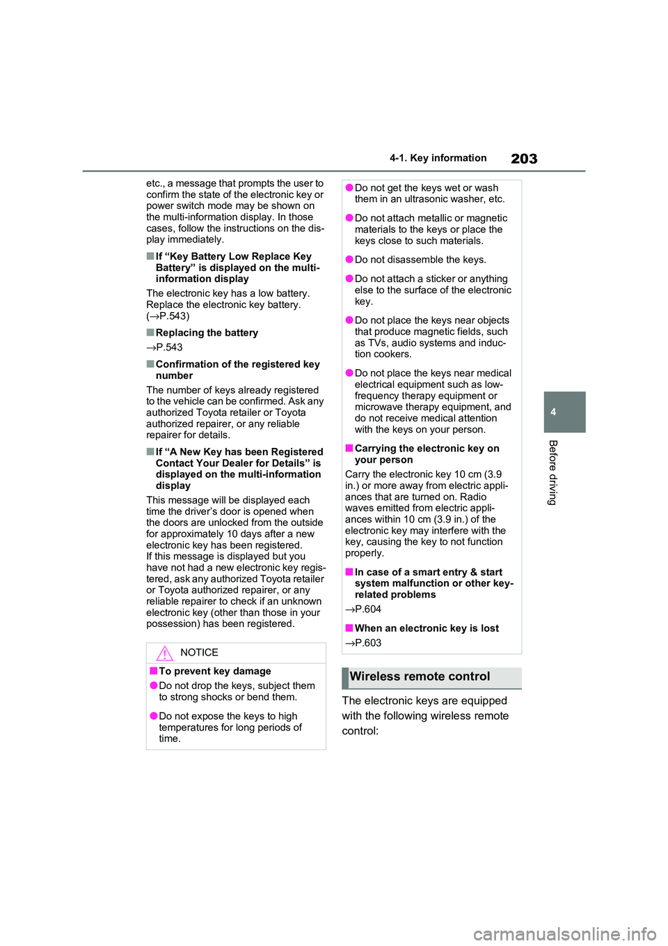 TOYOTA RAV4 PLUG-IN HYBRID 2021 User Guide 203
4
4-1. Key information
Before driving
etc., a message that prompts the user to
confirm the state of the electronic key or power switch mode may be shown on
the multi-information display. In TOYOTA RAV4 PLUG-IN HYBRID 2021 User Guide 203
4
4-1. Key information
Before driving
etc., a message that prompts the user to
confirm the state of the electronic key or power switch mode may be shown on
the multi-information display. In