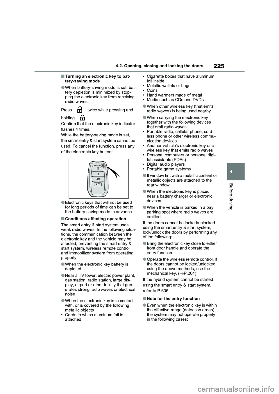 TOYOTA RAV4 PLUG-IN HYBRID 2021 Owners Manual 225
4
4-2. Opening, closing and locking the doors
Before driving
■Turning an electronic key to bat -
tery-saving mode
●When battery-saving mode is set, bat -
tery depletion is minimized by stop TOYOTA RAV4 PLUG-IN HYBRID 2021 Owners Manual 225
4
4-2. Opening, closing and locking the doors
Before driving
■Turning an electronic key to bat -
tery-saving mode
●When battery-saving mode is set, bat -
tery depletion is minimized by stop