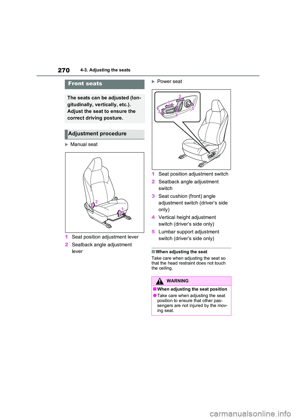 TOYOTA RAV4 PLUG-IN HYBRID 2021 Owners Manual 2704-3. Adjusting the seats
4-3.Adjusting the seats
Manual seat
1 Seat position adjustment lever
2 Seatback angle adjustment
lever
Power seat
1 Seat position adjustment switch
2 Seatback a TOYOTA RAV4 PLUG-IN HYBRID 2021 Owners Manual 2704-3. Adjusting the seats
4-3.Adjusting the seats
Manual seat
1 Seat position adjustment lever
2 Seatback angle adjustment
lever
Power seat
1 Seat position adjustment switch
2 Seatback a