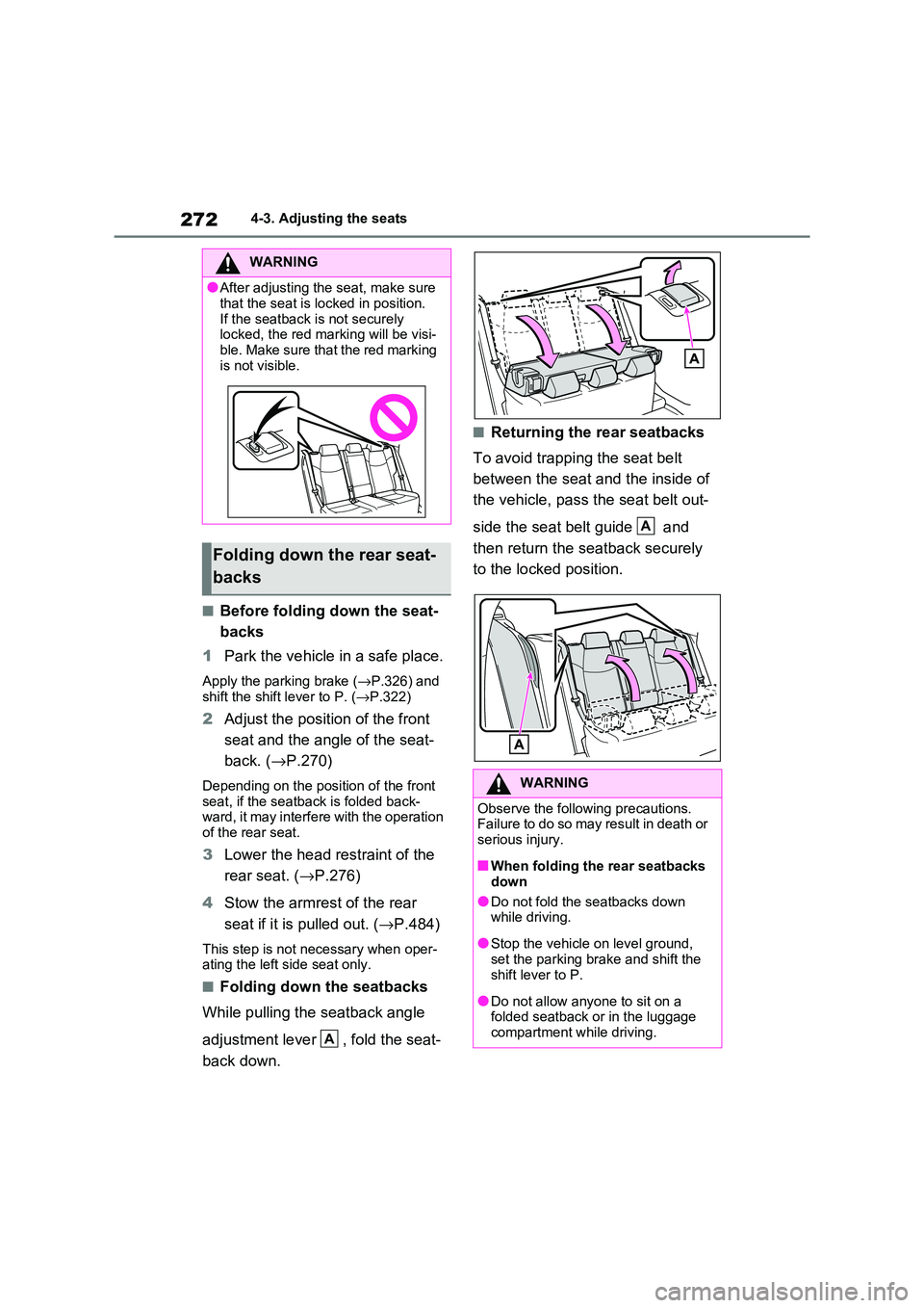 TOYOTA RAV4 PLUG-IN HYBRID 2021 User Guide 2724-3. Adjusting the seats
■Before folding down the seat- 
backs 
1 Park the vehicle in a safe place.
Apply the parking brake (→P.326) and  
shift the shift lever to P. ( →P.322)
2Adjust the po