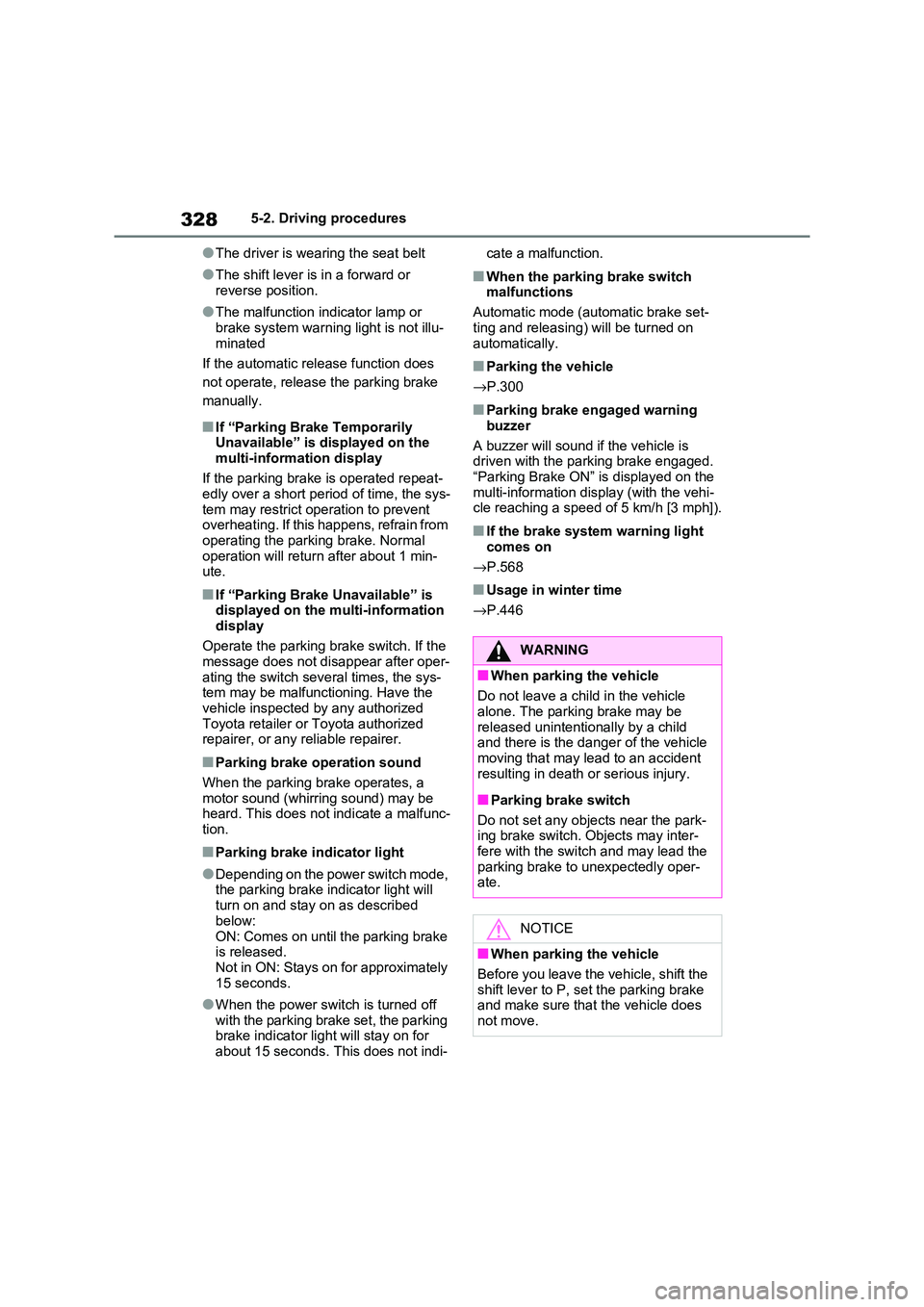 TOYOTA RAV4 PLUG-IN HYBRID 2021 Owners Guide 3285-2. Driving procedures
●The driver is wearing the seat belt
●The shift lever is in a forward or
reverse position.
●The malfunction indicator lamp or
brake system warning light is not illu TOYOTA RAV4 PLUG-IN HYBRID 2021 Owners Guide 3285-2. Driving procedures
●The driver is wearing the seat belt
●The shift lever is in a forward or
reverse position.
●The malfunction indicator lamp or
brake system warning light is not illu