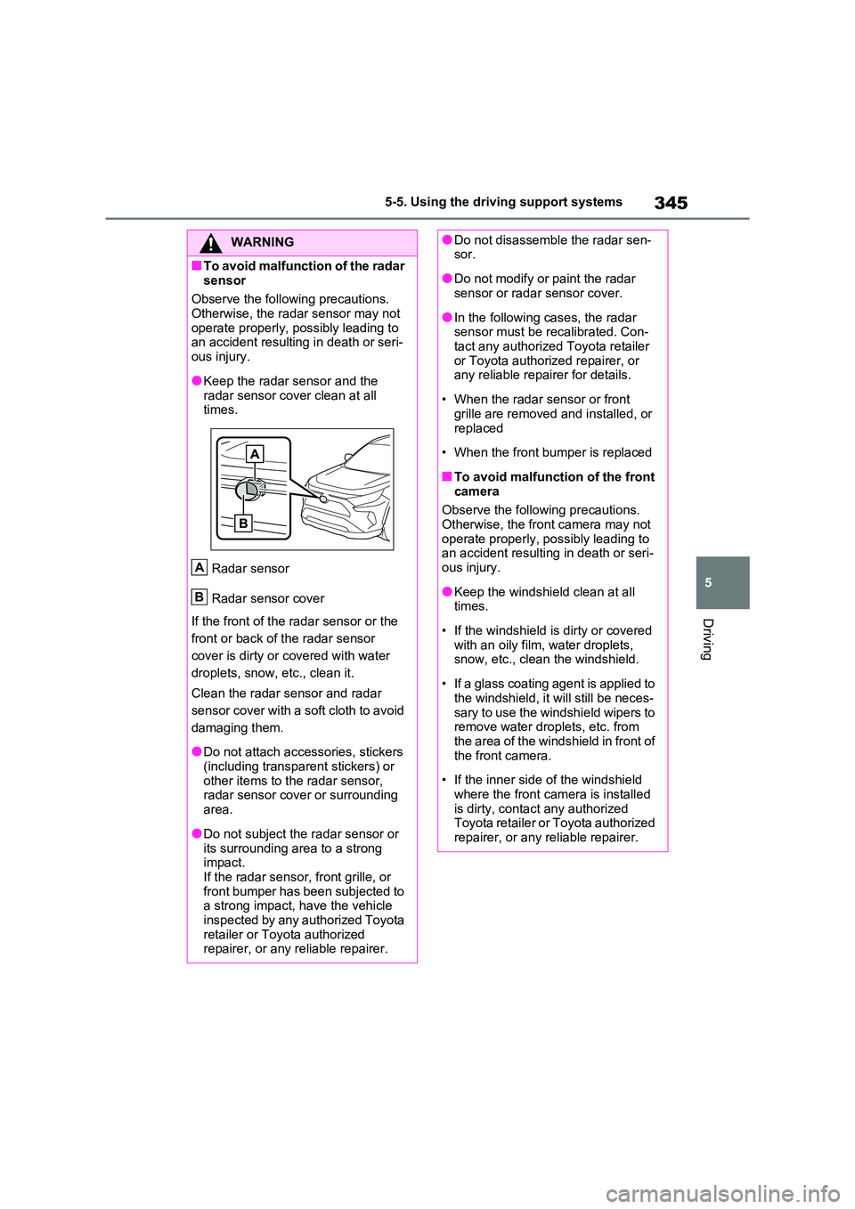 TOYOTA RAV4 PLUG-IN HYBRID 2021 Owners Guide 345
5
5-5. Using the driving support systems
Driving
WARNING
■T o av oi d ma lf u nct i on of the radar
sensor
Observe the following precautions. Otherwise, the radar sensor may not
operate pr TOYOTA RAV4 PLUG-IN HYBRID 2021 Owners Guide 345
5
5-5. Using the driving support systems
Driving
WARNING
■T o av oi d ma lf u nct i on of the radar
sensor
Observe the following precautions. Otherwise, the radar sensor may not
operate pr