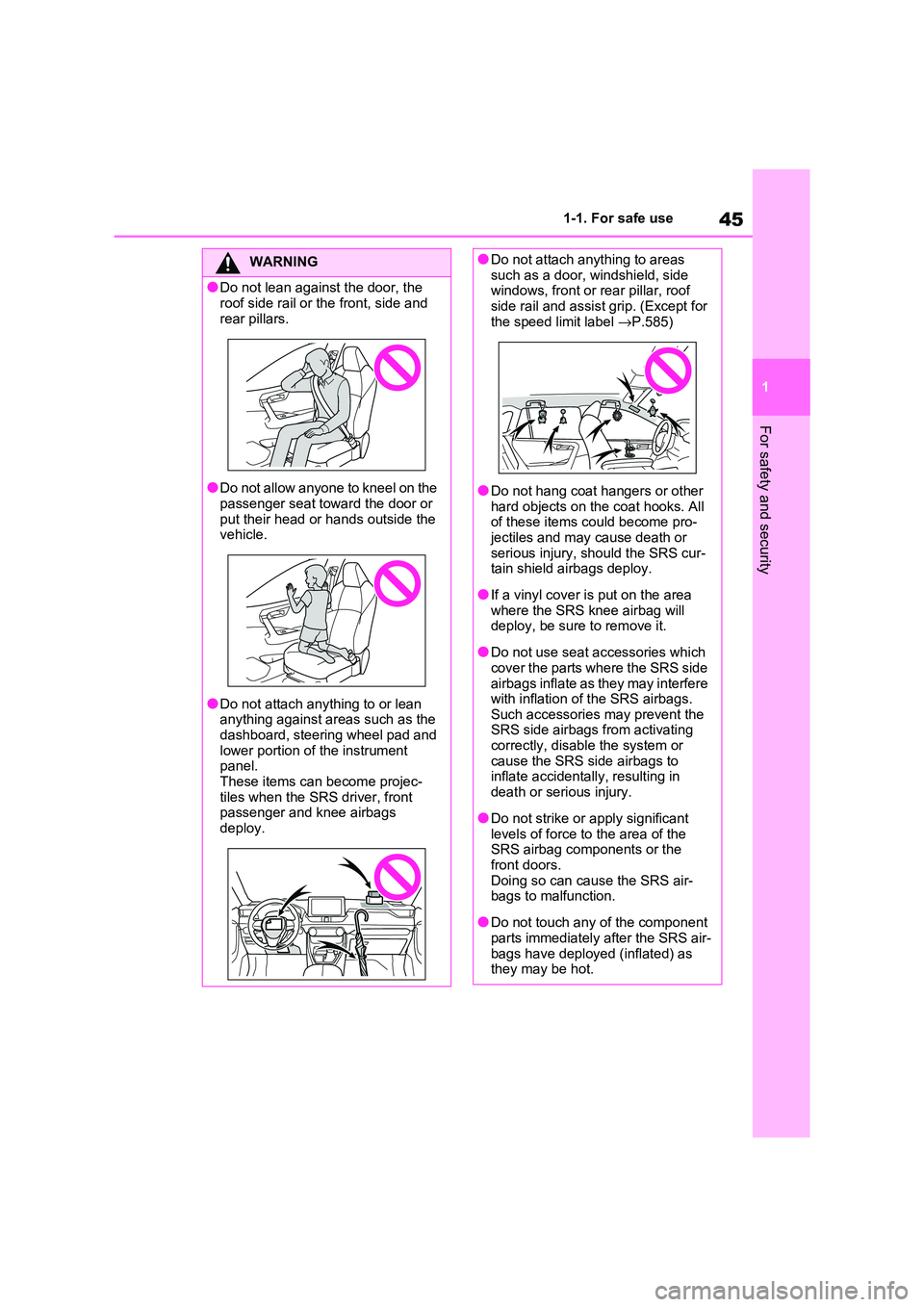 TOYOTA RAV4 PLUG-IN HYBRID 2021 Owners Manual 45
1
1-1. For safe use
For safety and security
WARNING
●Do not lean against the door, the
roof side rail or the front, side and
rear pillars.
●Do not allow anyone to kneel on the
passenger se TOYOTA RAV4 PLUG-IN HYBRID 2021 Owners Manual 45
1
1-1. For safe use
For safety and security
WARNING
●Do not lean against the door, the
roof side rail or the front, side and
rear pillars.
●Do not allow anyone to kneel on the
passenger se