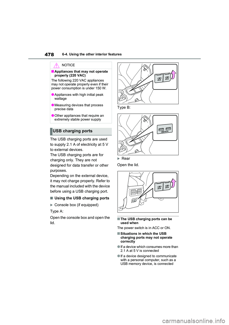 TOYOTA RAV4 PLUG-IN HYBRID 2021 Owners Manual 4786-4. Using the other interior features
The USB charging ports are used
to supply 2.1 A of electricity at 5 V
to external devices.
The USB charging ports are for
charging only. They are not
des TOYOTA RAV4 PLUG-IN HYBRID 2021 Owners Manual 4786-4. Using the other interior features
The USB charging ports are used
to supply 2.1 A of electricity at 5 V
to external devices.
The USB charging ports are for
charging only. They are not
des