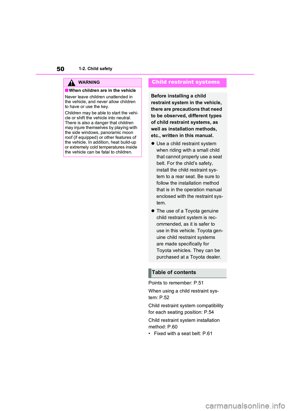TOYOTA RAV4 PLUG-IN HYBRID 2021 User Guide 501-2. Child safety
Points to remember: P.51
When using a child restraint sys -
tem: P.52
Child restraint system compatibility
for each seating position: P.54
Child restraint system installation TOYOTA RAV4 PLUG-IN HYBRID 2021 User Guide 501-2. Child safety
Points to remember: P.51
When using a child restraint sys -
tem: P.52
Child restraint system compatibility
for each seating position: P.54
Child restraint system installation