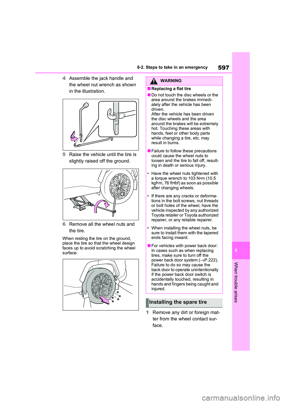 TOYOTA RAV4 PLUG-IN HYBRID 2021 Owners Manual 597
8
8-2. Steps to take in an emergency
When trouble arises
4 Assemble the jack handle and
the wheel nut wrench as shown
in the illustration.
5 Raise the vehicle until the tire is
slightly rai TOYOTA RAV4 PLUG-IN HYBRID 2021 Owners Manual 597
8
8-2. Steps to take in an emergency
When trouble arises
4 Assemble the jack handle and
the wheel nut wrench as shown
in the illustration.
5 Raise the vehicle until the tire is
slightly rai