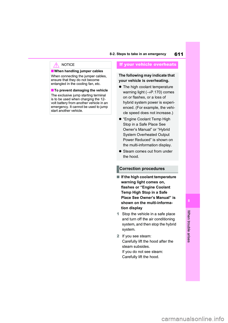 TOYOTA RAV4 PLUG-IN HYBRID 2021 Manual PDF 611
8
8-2. Steps to take in an emergency
When trouble arises
■If the high coolant temperature
warning light comes on,
flashes or “Engine Coolant
Temp High Stop in a Safe
Place See Owner’ TOYOTA RAV4 PLUG-IN HYBRID 2021 Manual PDF 611
8
8-2. Steps to take in an emergency
When trouble arises
■If the high coolant temperature
warning light comes on,
flashes or “Engine Coolant
Temp High Stop in a Safe
Place See Owner’