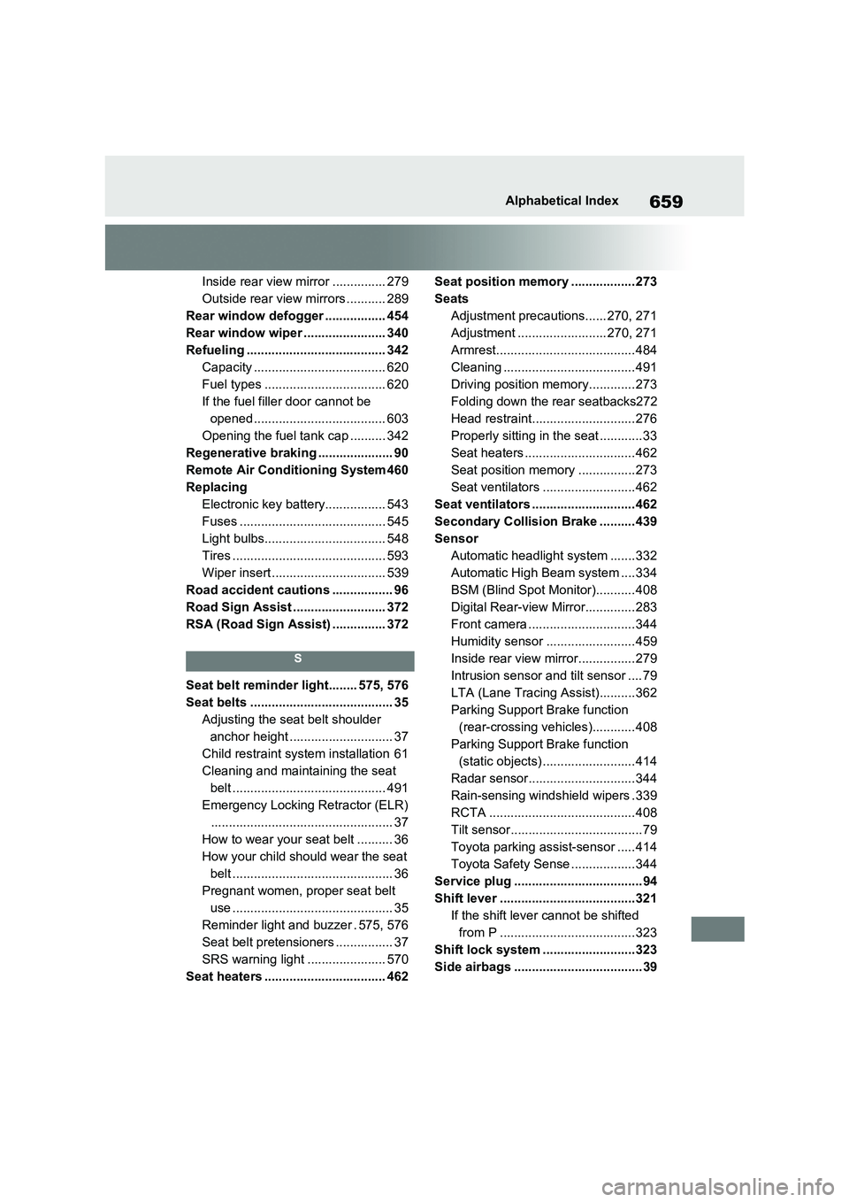 TOYOTA RAV4 PLUG-IN HYBRID 2021  Owners Manual 659Alphabetical Index
Inside rear view mirror ............... 279 
Outside rear view mirrors ........... 289
Rear window defogger ................. 454
Rear window wiper ....................... 340
Re