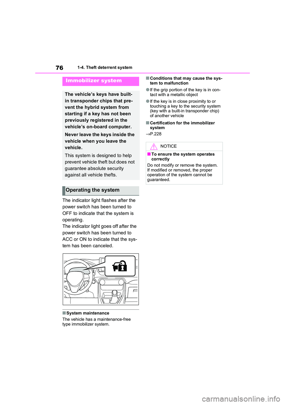 TOYOTA RAV4 PLUG-IN HYBRID 2021 Owners Manual 761-4. Theft deterrent system
1-4.Theft deterrent system
The indicator light flashes after the
power switch has been turned to
OFF to indicate that the system is
operating.
The indicator light g TOYOTA RAV4 PLUG-IN HYBRID 2021 Owners Manual 761-4. Theft deterrent system
1-4.Theft deterrent system
The indicator light flashes after the
power switch has been turned to
OFF to indicate that the system is
operating.
The indicator light g