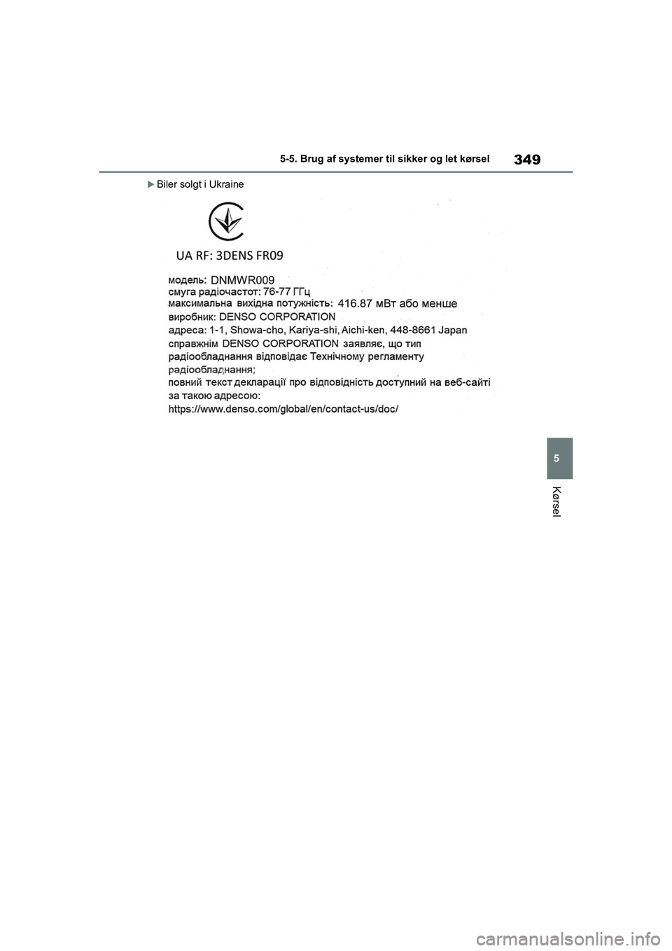 TOYOTA RAV4 PLUG-IN HYBRID 2021 Brugsanvisning (in Danish) 349
5
5-5. Brug af systemer til sikker og let kørsel
Kørsel
Biler solgt i Ukraine
OM42E06DK.book Page 349 Thursday, February 18, 2021 5:07 PM TOYOTA RAV4 PLUG-IN HYBRID 2021 Brugsanvisning (in Danish) 349
5
5-5. Brug af systemer til sikker og let kørsel
Kørsel
Biler solgt i Ukraine
OM42E06DK.book Page 349 Thursday, February 18, 2021 5:07 PM