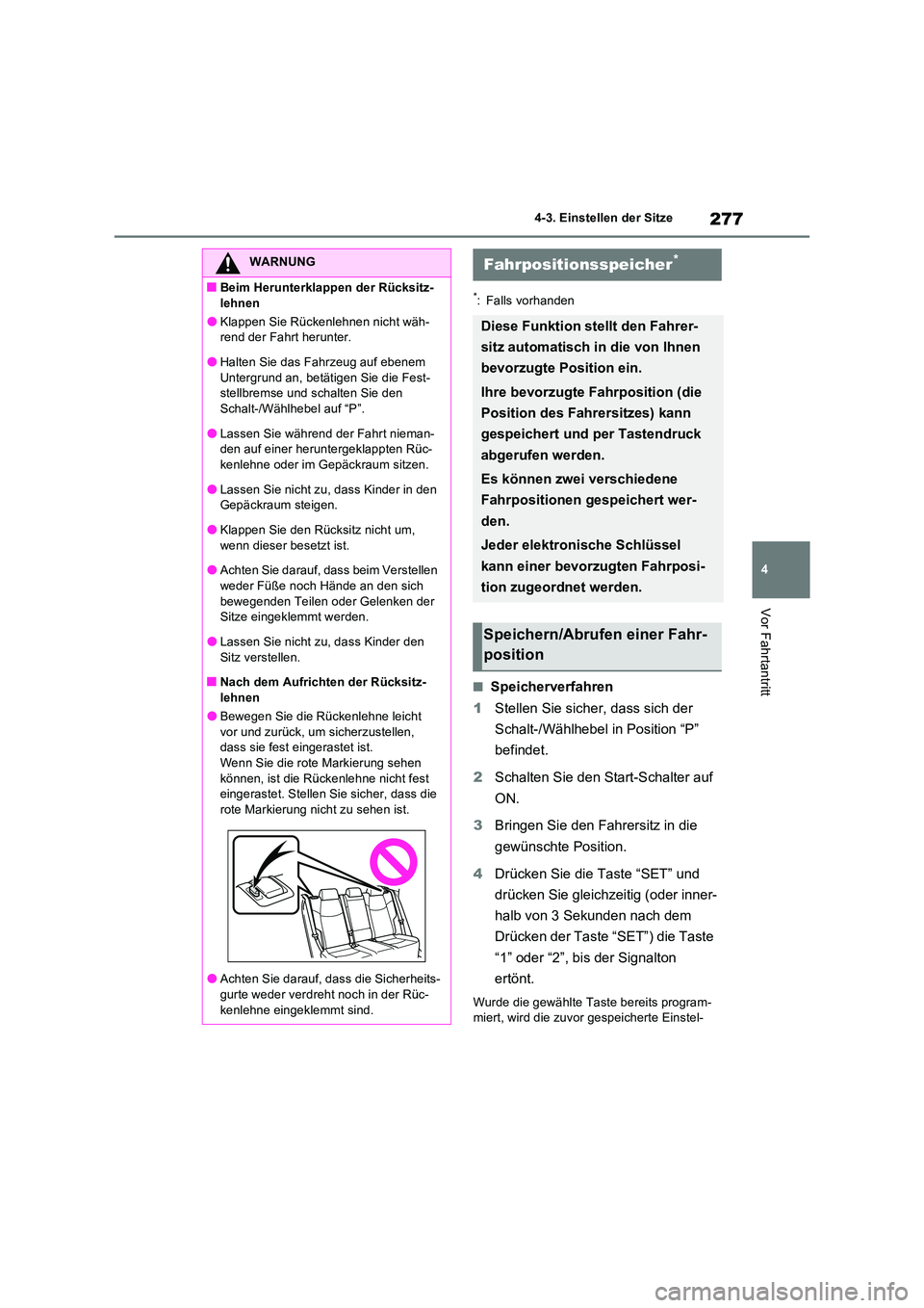 TOYOTA RAV4 PLUG-IN HYBRID 2021  Betriebsanleitungen (in German) 277
4 
4-3. Einstellen der Sitze
Vor Fahrtantritt
*: Falls vorhanden
�QSpeicherverfahren 
1 Stellen Sie sicher, dass sich der  
Schalt-/Wählhebel in Position “P”  
befindet. 
2 Schalten Sie den S