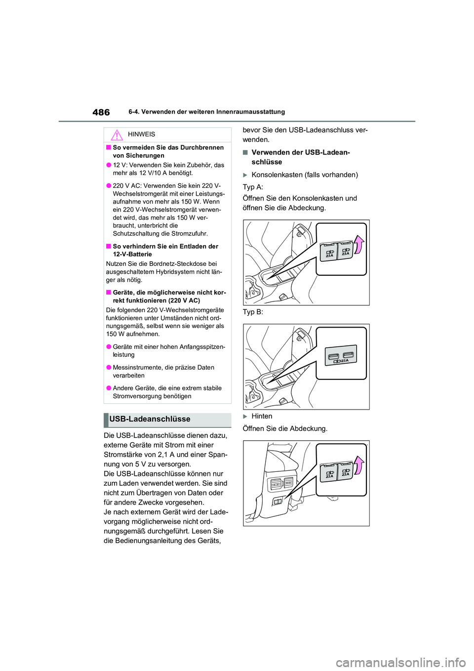 TOYOTA RAV4 PLUG-IN HYBRID 2021  Betriebsanleitungen (in German) 4866-4. Verwenden der weiteren Innenraumausstattung
Die USB-Ladeanschlüsse dienen dazu,  
externe Geräte mit Strom mit einer 
Stromstärke von 2,1 A und einer Span-
nung von 5 V zu versorgen.
Die US