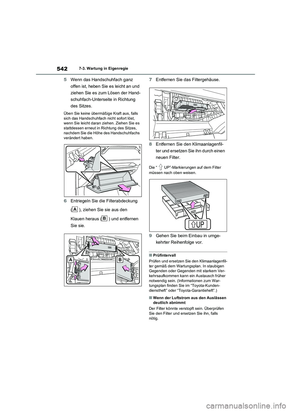 TOYOTA RAV4 PLUG-IN HYBRID 2021 Betriebsanleitungen (in German) 5427-3. Wartung in Eigenregie
5Wenn das Handschuhfach ganz
offen ist, heben Sie es leicht an und
ziehen Sie es zum Lösen der Hand-
schuhfach-Unterseite in Richtung
des Sitzes.
Üben Sie keine TOYOTA RAV4 PLUG-IN HYBRID 2021 Betriebsanleitungen (in German) 5427-3. Wartung in Eigenregie
5Wenn das Handschuhfach ganz
offen ist, heben Sie es leicht an und
ziehen Sie es zum Lösen der Hand-
schuhfach-Unterseite in Richtung
des Sitzes.
Üben Sie keine