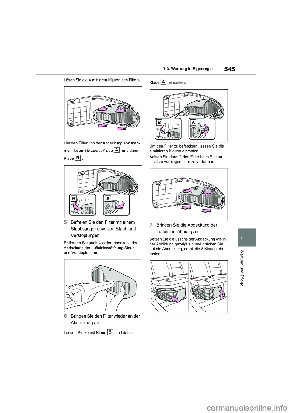 TOYOTA RAV4 PLUG-IN HYBRID 2021  Betriebsanleitungen (in German) 545
7 7-3. Wartung in Eigenregie
Wartung und Pflege
Lösen Sie die 4 mittleren Klauen des Filters.
Um den Filter von der Abdeckung abzuneh-
men, lösen Sie zuerst Klaue   und dann 
Klaue .
5Befreien S
