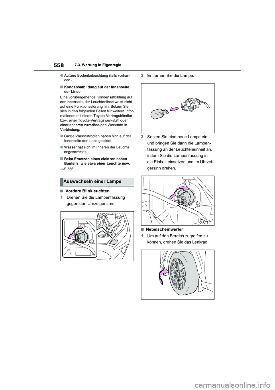 TOYOTA RAV4 PLUG-IN HYBRID 2021  Betriebsanleitungen (in German) 5587-3. Wartung in Eigenregie
�OÄußere Bodenbeleuchtung (falls vorhan-
den)
�QKondensatbildung auf der Innenseite 
der Linse
Eine vorübergehende Kondensatbildung auf 
der Innenseite der Leuchtenlin