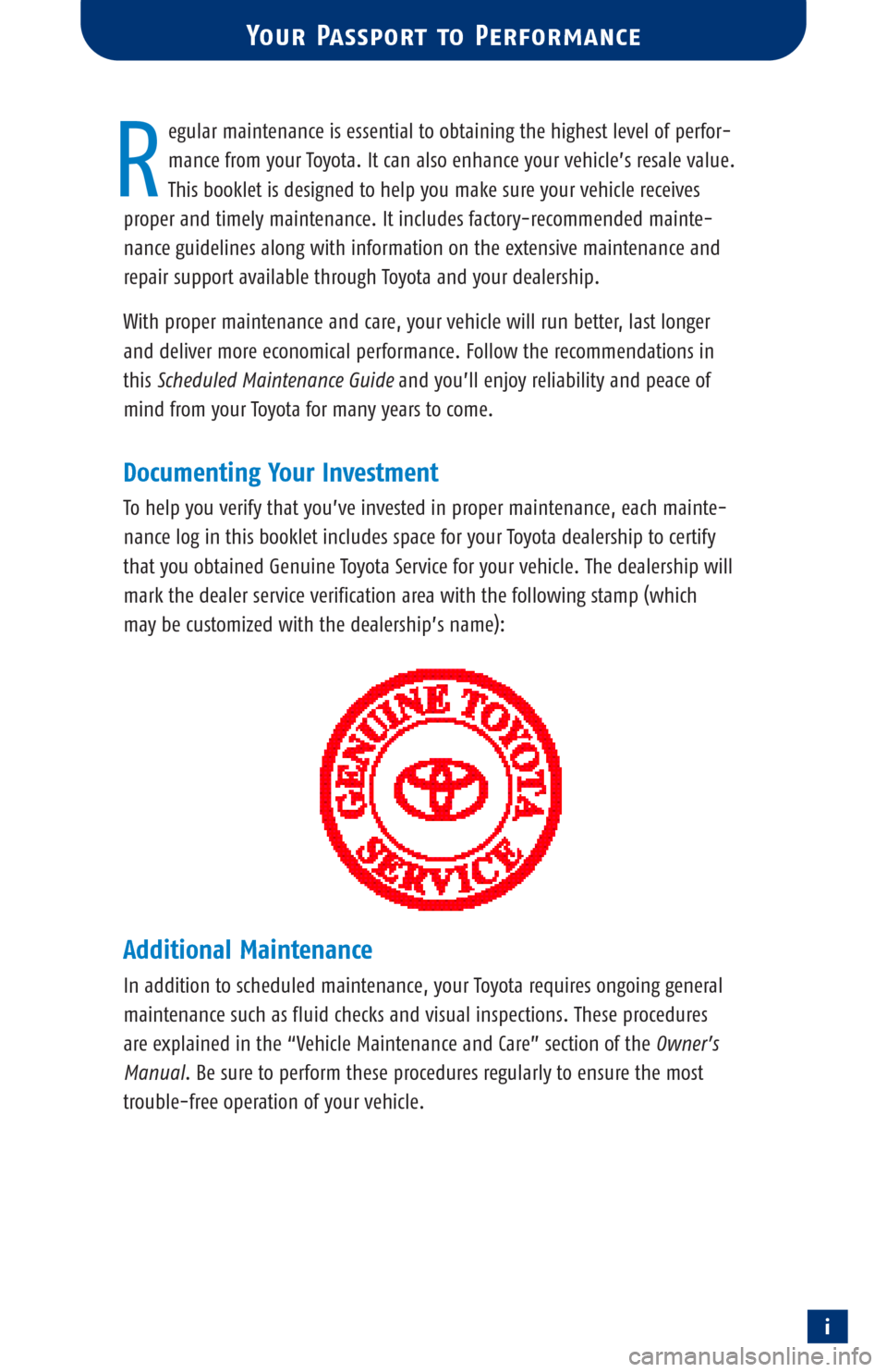TOYOTA 4RUNNER 2002 N210 / 4.G Scheduled Maintenance Guide i
egular maintenance is essential to obtaining the highest level of perfor-
mance from your Toyota. It can also enhance your vehicle’s resale value.
This booklet is designed to help you make sure y TOYOTA 4RUNNER 2002 N210 / 4.G Scheduled Maintenance Guide i
egular maintenance is essential to obtaining the highest level of perfor-
mance from your Toyota. It can also enhance your vehicle’s resale value.
This booklet is designed to help you make sure y