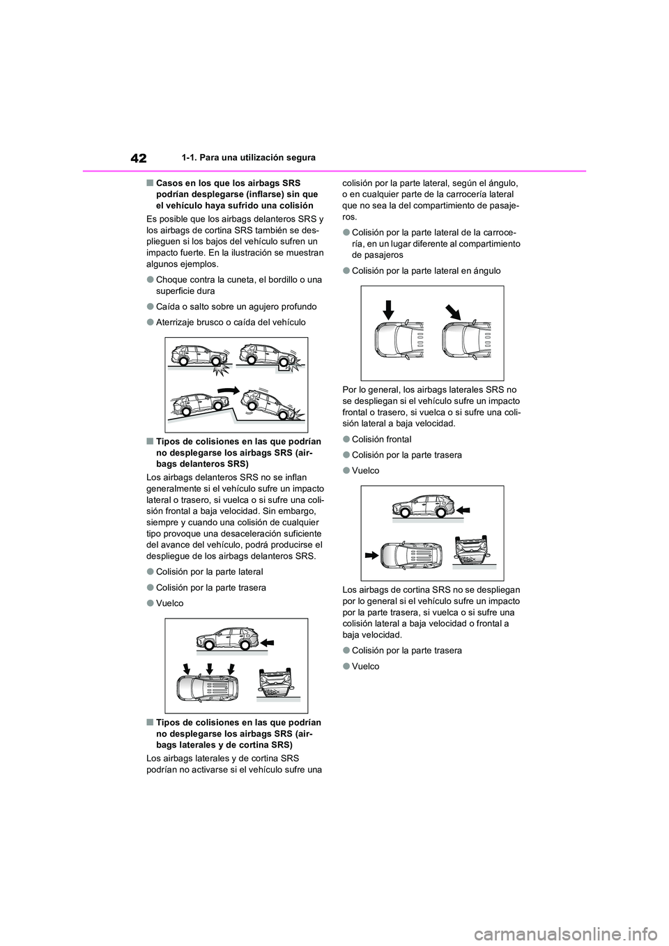 TOYOTA RAV4 PLUG-IN HYBRID 2021  Manual del propietario (in Spanish) 421-1. Para una utilización segura
�QCasos en los que los airbags SRS  podrían desplegarse (inflarse) sin que el vehículo haya sufrido una colisión 
Es posible que los airbags delanteros SRS y  
l