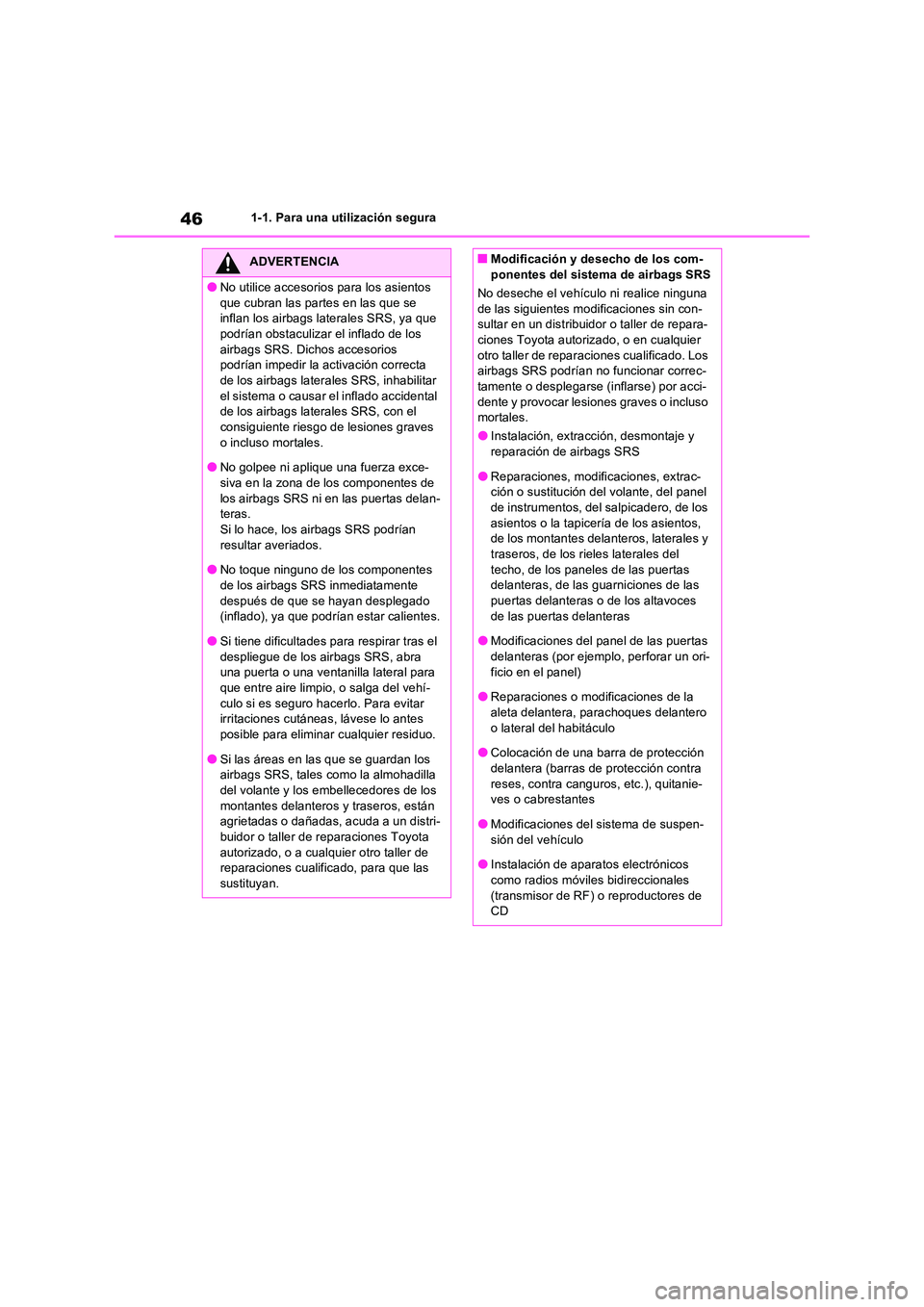 TOYOTA RAV4 PLUG-IN HYBRID 2021  Manual del propietario (in Spanish) 461-1. Para una utilización segura
ADVERTENCIA
�ONo utilice accesorios para los asientos  
que cubran las partes en las que se  inflan los airbags laterales SRS, ya que podrían obstaculizar el infla