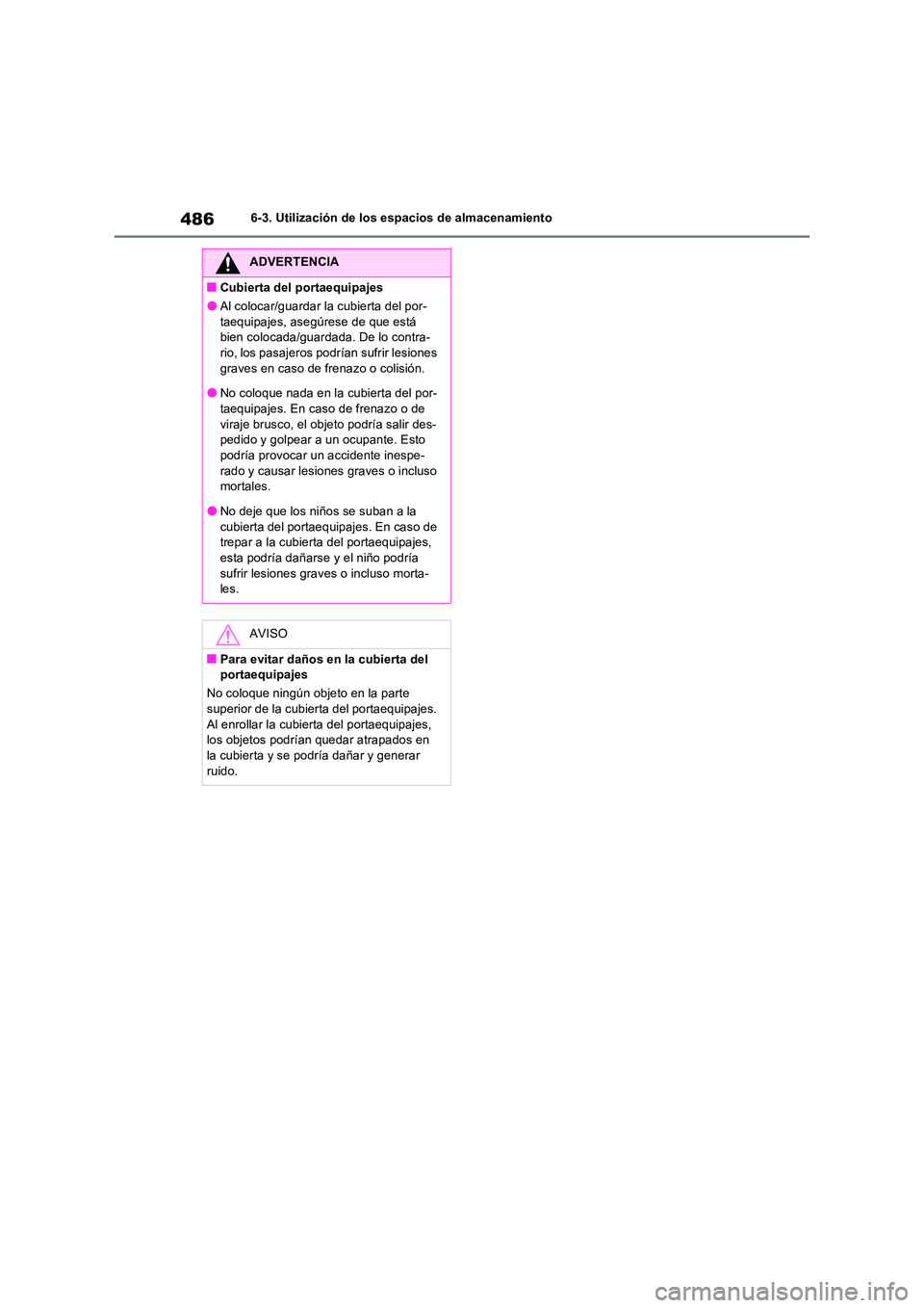 TOYOTA RAV4 PLUG-IN HYBRID 2021  Manual del propietario (in Spanish) 4866-3. Utilización de los espacios de almacenamiento
ADVERTENCIA
�QCubierta del portaequipajes
�OAl colocar/guardar la cubierta del por- 
taequipajes, asegúrese de que está  bien colocada/guardada