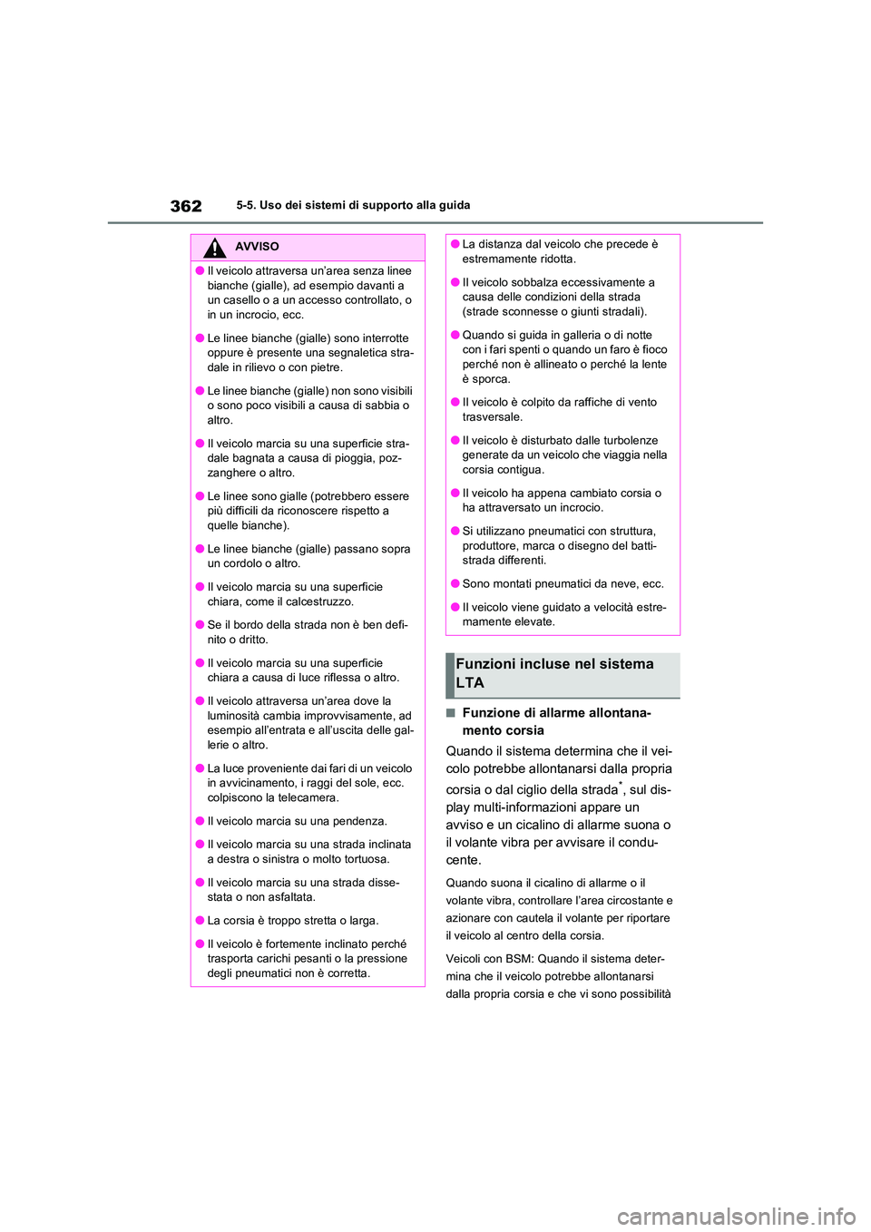 TOYOTA RAV4 PLUG-IN HYBRID 2021  Manuale duso (in Italian) 3625-5. Uso dei sistemi di supporto alla guida
�QFunzione di allarme allontana- 
mento corsia 
Quando il sistema determina che il vei- 
colo potrebbe allontanarsi dalla propria  
corsia o dal ciglio d