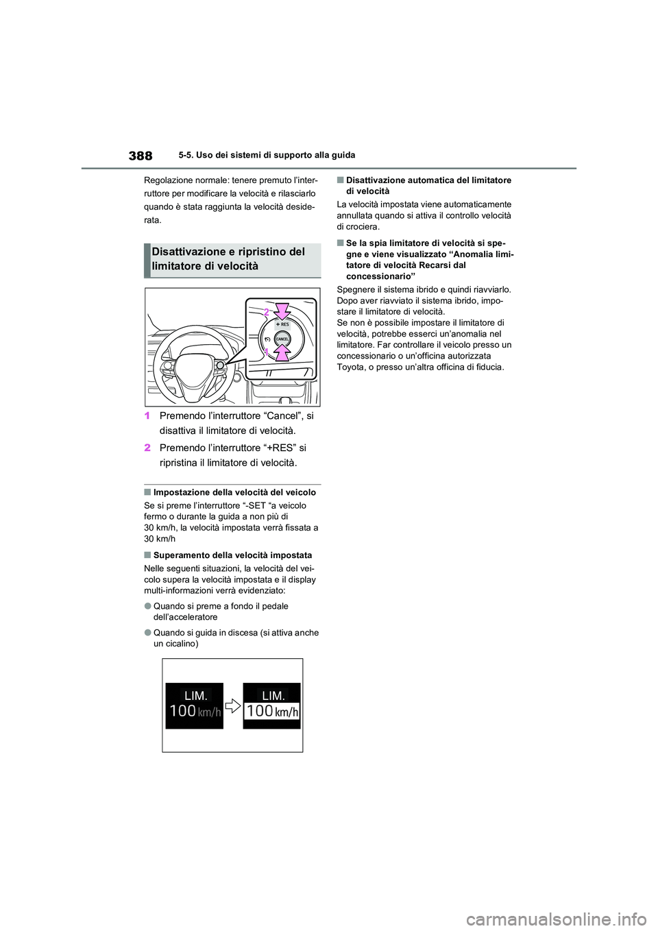 TOYOTA RAV4 PLUG-IN HYBRID 2021  Manuale duso (in Italian) 3885-5. Uso dei sistemi di supporto alla guida 
Regolazione normale: tenere premuto l’inter- 
ruttore per modificare la velocità e rilasciarlo 
quando è stata raggiunta la velocità deside-
rata.
