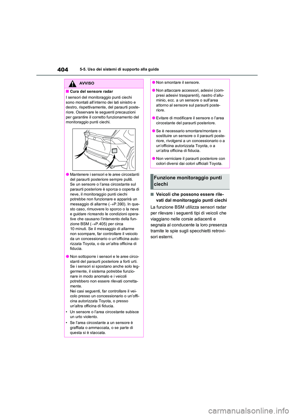 TOYOTA RAV4 PLUG-IN HYBRID 2021  Manuale duso (in Italian) 4045-5. Uso dei sistemi di supporto alla guida
�QVeicoli che possono essere rile- 
vati dal monitoraggio punti ciechi 
La funzione BSM utilizza sensori radar  
per rilevare i seguenti tipi di veicoli 
