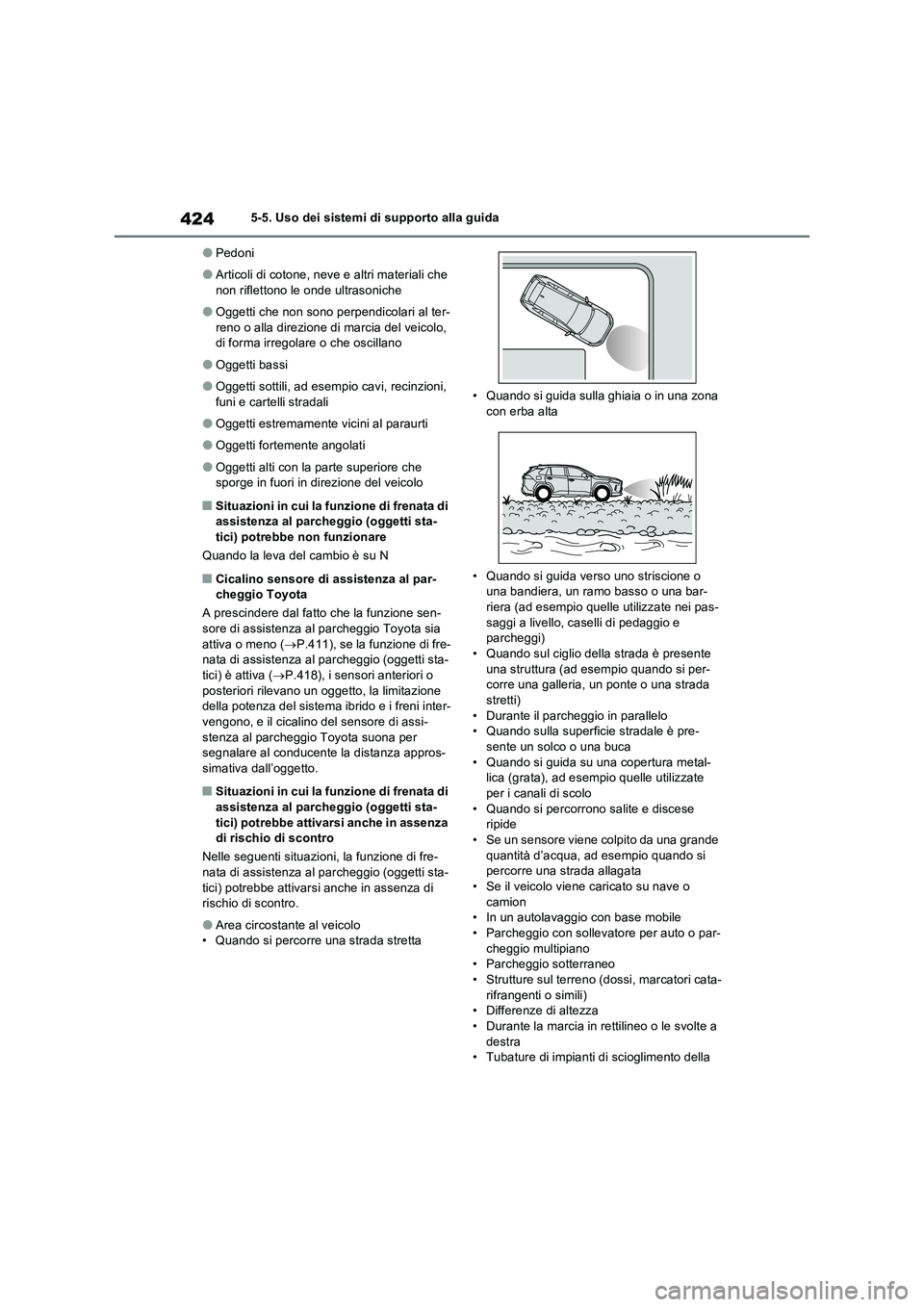 TOYOTA RAV4 PLUG-IN HYBRID 2021  Manuale duso (in Italian) 4245-5. Uso dei sistemi di supporto alla guida
�OPedoni
�OArticoli di cotone, neve e altri materiali che 
non riflettono le onde ultrasoniche
�OOggetti che non sono perpendicolari al ter-
reno o alla 