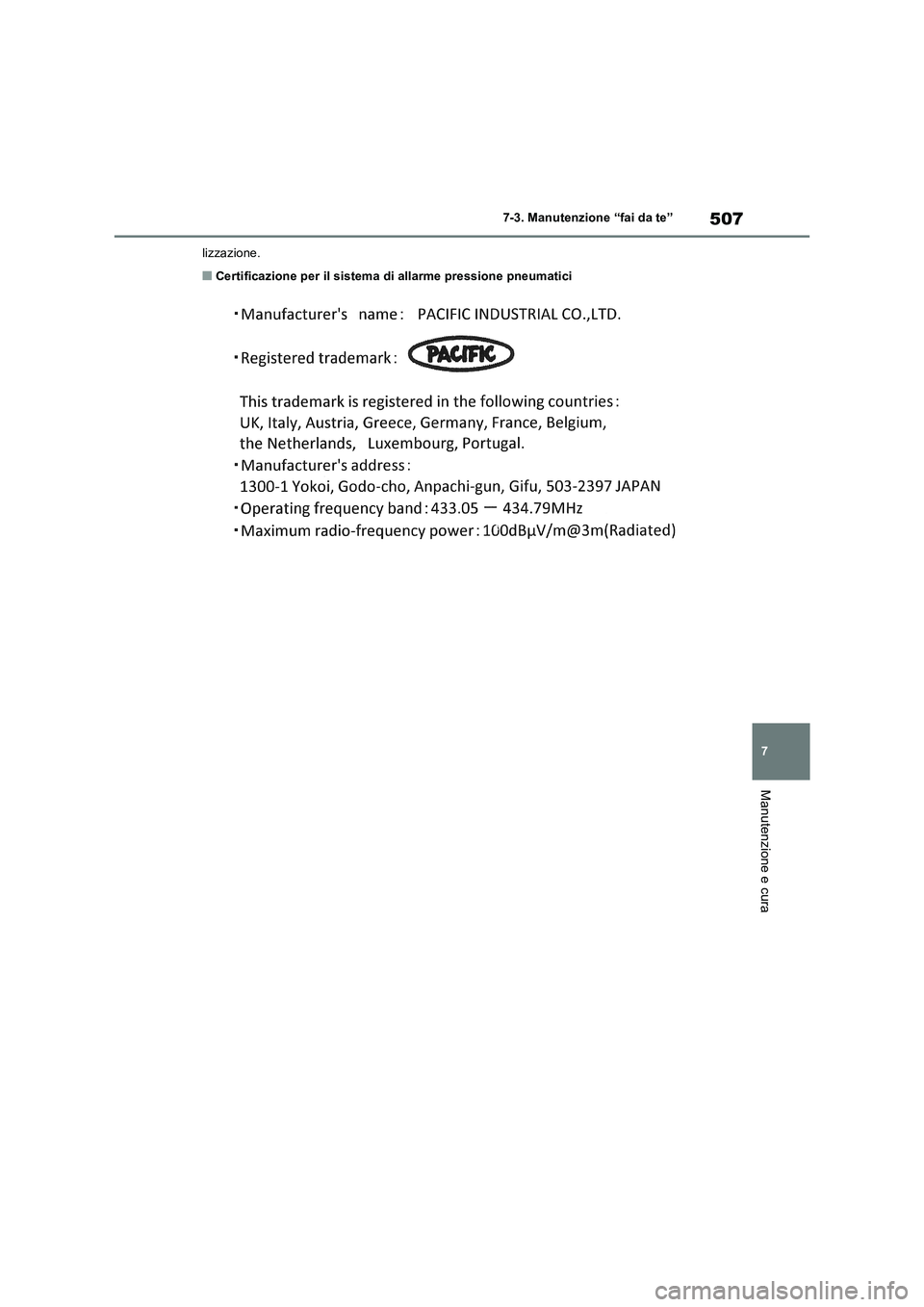 TOYOTA RAV4 PLUG-IN HYBRID 2021  Manuale duso (in Italian) 507
7 7-3. Manutenzione “fai da te”
Manutenzione e cura
lizzazione.
�QCertificazione per il sistema di allarme pressione pneumatici 