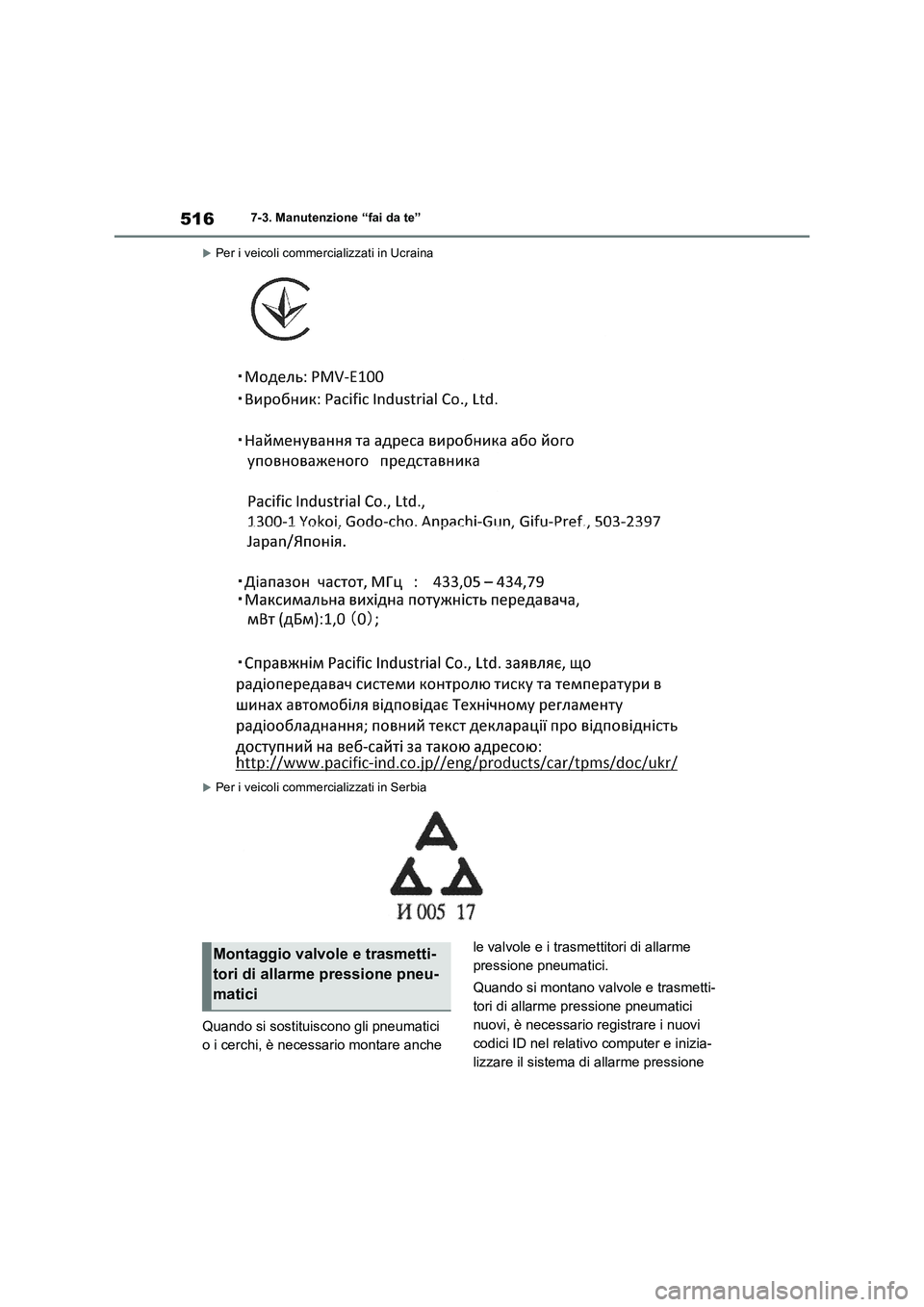 TOYOTA RAV4 PLUG-IN HYBRID 2021  Manuale duso (in Italian) 5167-3. Manutenzione “fai da te”
Per i veicoli commercializzati in Ucraina
Per i veicoli commercializzati in Serbia
Quando si sostituiscono gli pneumatici 
o i cerchi, è necessario montare 