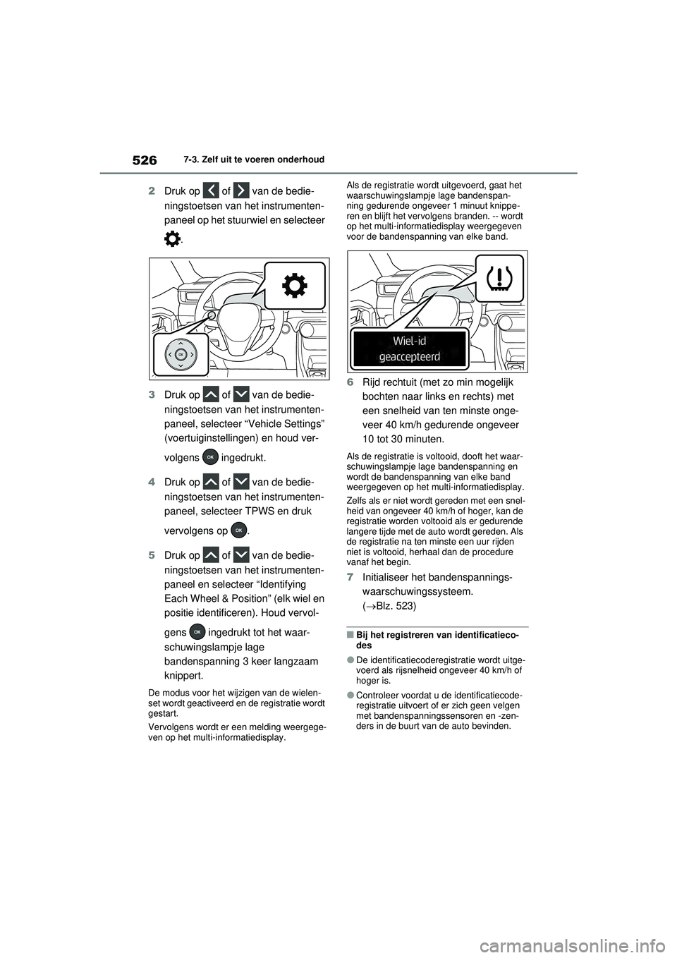 TOYOTA RAV4 PLUG-IN HYBRID 2021 Instructieboekje (in Dutch) 5267-3. Zelf uit te voeren onderhoud
2Druk op of van de bedie-
ningstoetsen van het instrumenten-
paneel op het stuurwiel en selecteer
.
3 Druk op of van de bedie-
ningstoetsen van het instru TOYOTA RAV4 PLUG-IN HYBRID 2021 Instructieboekje (in Dutch) 5267-3. Zelf uit te voeren onderhoud
2Druk op of van de bedie-
ningstoetsen van het instrumenten-
paneel op het stuurwiel en selecteer
.
3 Druk op of van de bedie-
ningstoetsen van het instru