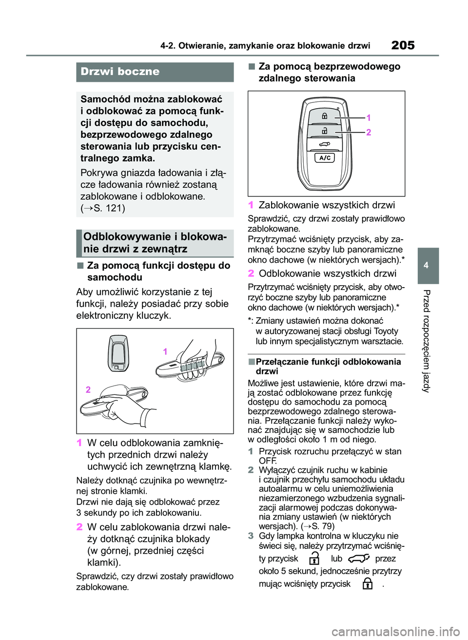 TOYOTA RAV4 PLUG-IN HYBRID 2021  Instrukcja obsługi (in Polish) Za pomocà funkcji dost´pu do
samochodu 
Aby umo˝liwiç korzystanie z tej
funkcji, nale˝y posiadaç przy sobie
elektroniczny kluczyk.
1W celu odblokowania zamkni´-
tych przednich drzwi nale˝y
uch