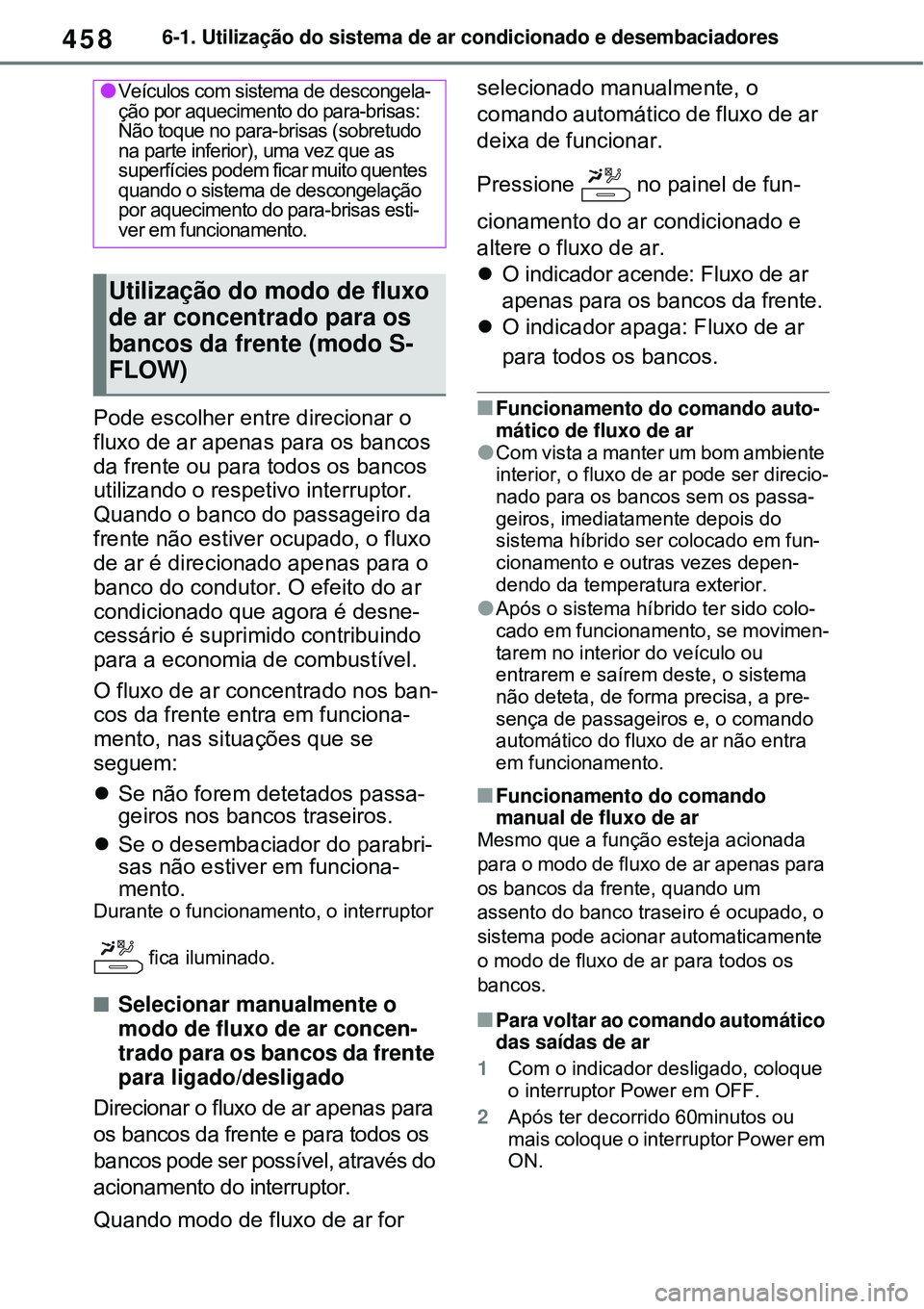 TOYOTA RAV4 PLUG-IN HYBRID 2021 Manual de utilização (in Portuguese) 4586-1. Utilização do sistema de ar condicionado e desembaciadores
Pode escolher entre direcionar o
fluxo de ar apenas para os bancos
da frente ou para todos os bancos
utilizando o respetivo inte TOYOTA RAV4 PLUG-IN HYBRID 2021 Manual de utilização (in Portuguese) 4586-1. Utilização do sistema de ar condicionado e desembaciadores
Pode escolher entre direcionar o
fluxo de ar apenas para os bancos
da frente ou para todos os bancos
utilizando o respetivo inte