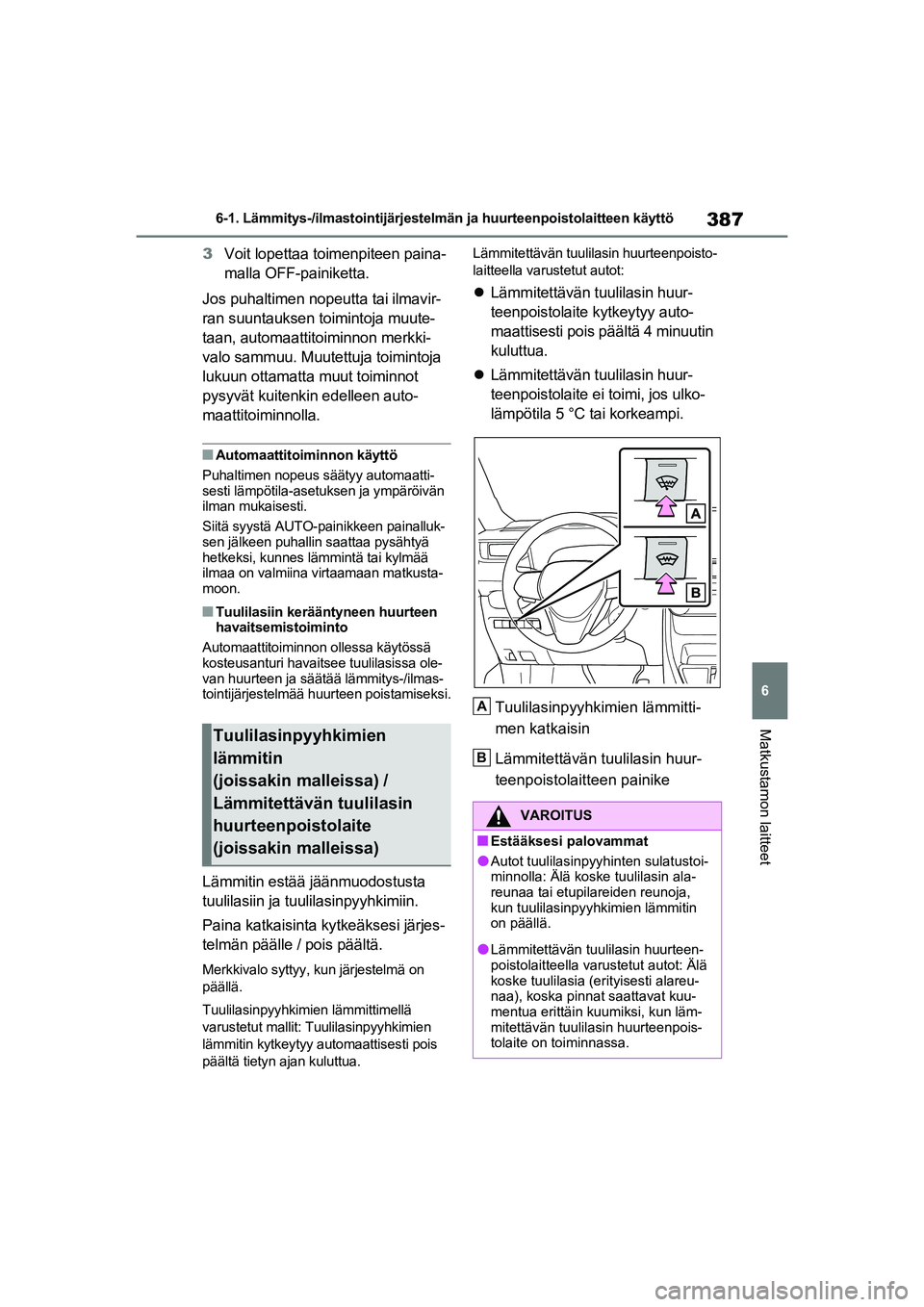 TOYOTA RAV4 PLUG-IN HYBRID 2021  Omistajan Käsikirja (in Finnish) 387
6
6-1. Lämmitys-/ilmastointijärjestelmän ja huurteenpoistolaitteen käyttö
Matkustamon laitteet
3
Voit lopettaa toimenpiteen paina-
malla OFF-painiketta.
Jos puhaltimen nopeutta tai ilmavir-
r