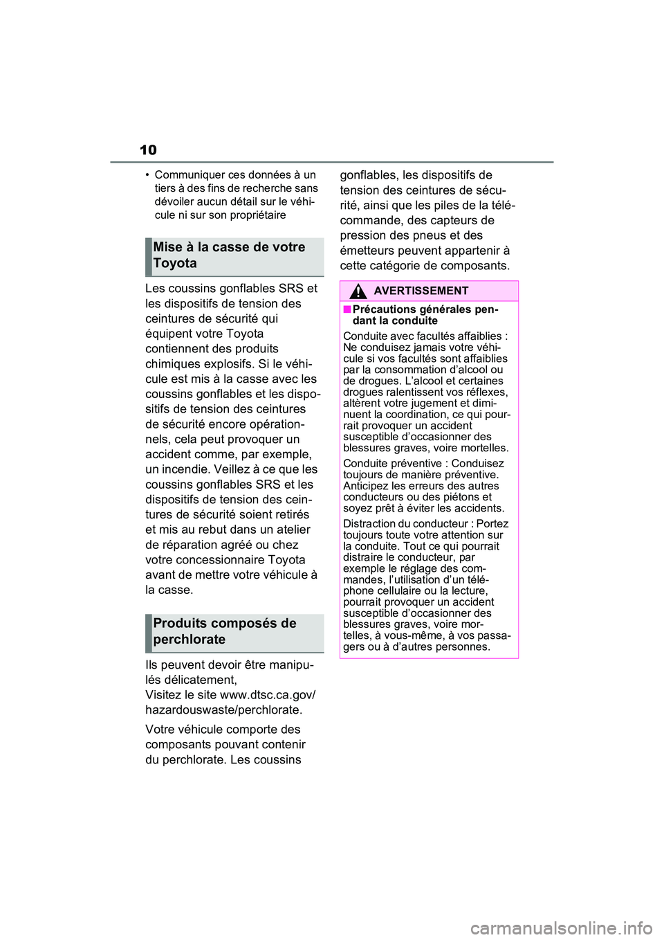 TOYOTA RAV4 PRIME 2021 Manuel du propriétaire (in French) 10
• Communiquer ces données à un tiers à des fins de recherche sans
dévoiler aucun détail sur le véhi-
cule ni sur son propriétaire
Les coussins gonflables SRS et
les dispositifs de tensio TOYOTA RAV4 PRIME 2021 Manuel du propriétaire (in French) 10
• Communiquer ces données à un tiers à des fins de recherche sans
dévoiler aucun détail sur le véhi-
cule ni sur son propriétaire
Les coussins gonflables SRS et
les dispositifs de tensio